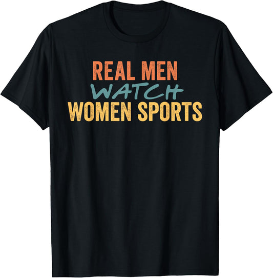 Funny Women Sports Shirts Real Men Watch Women Sports T-Shirt - T-Shirt | Black
