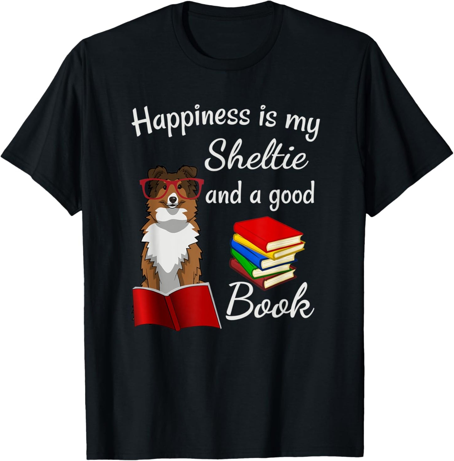 Cute Happiness is Sheltie and Books Sheltie Mom T-Shirt - T-Shirt | Black