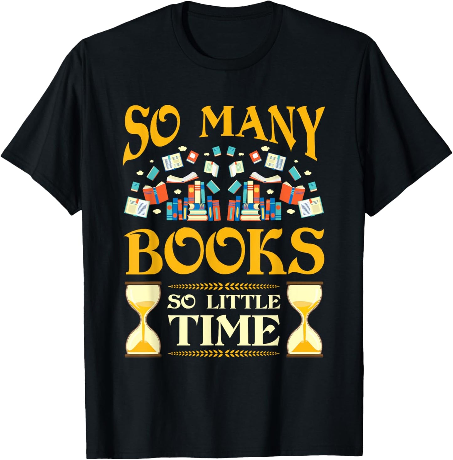 So Many Books So Little Time Reading Read Lover Reader Gift T-Shirt - T-Shirt | Black