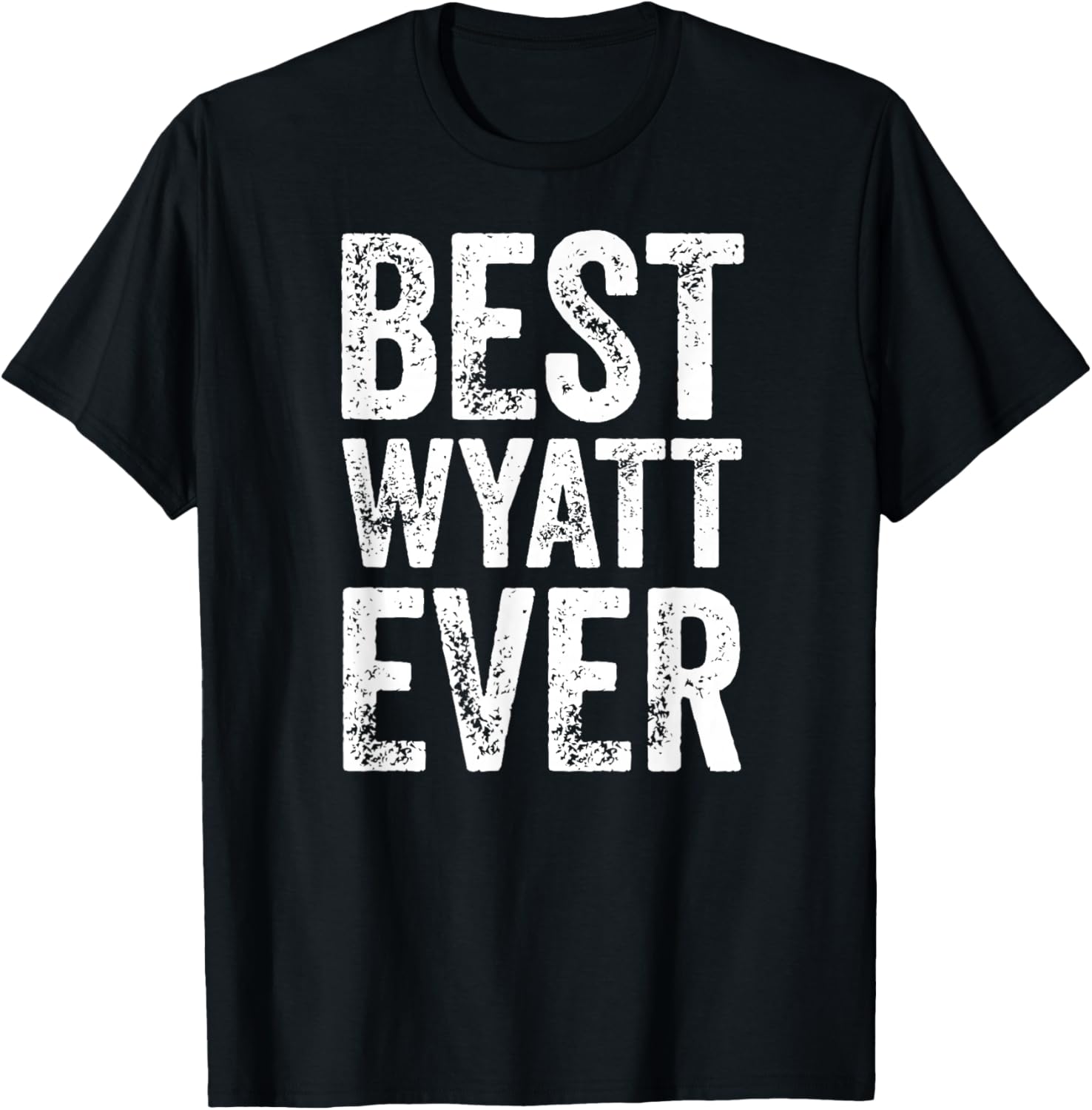 Best Wyatt Ever Shirt Funny Personalized First Name Wyatt T-Shirt - T-Shirt | Black