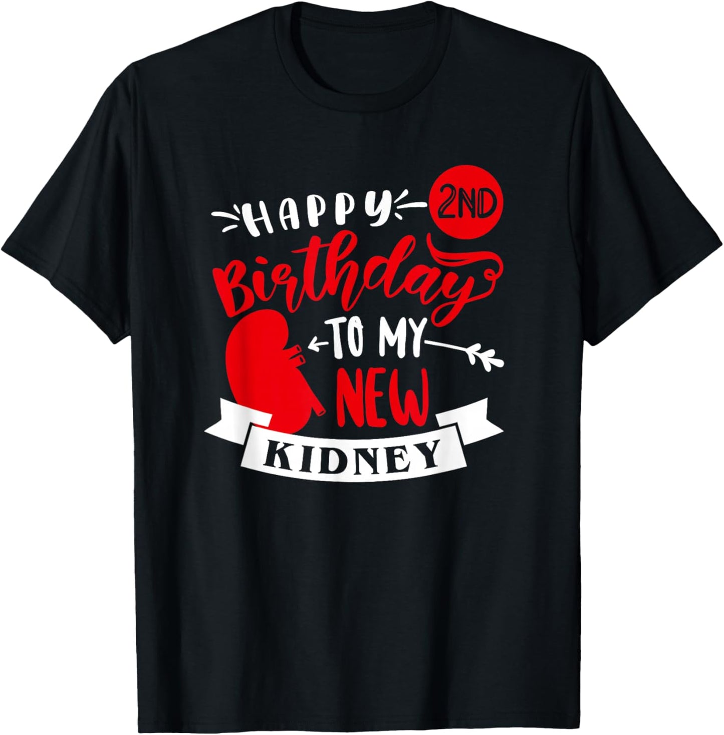Happy 2nd Birthday To My New Kidney, Transplant Anniversary T-Shirt - T-Shirt | Black