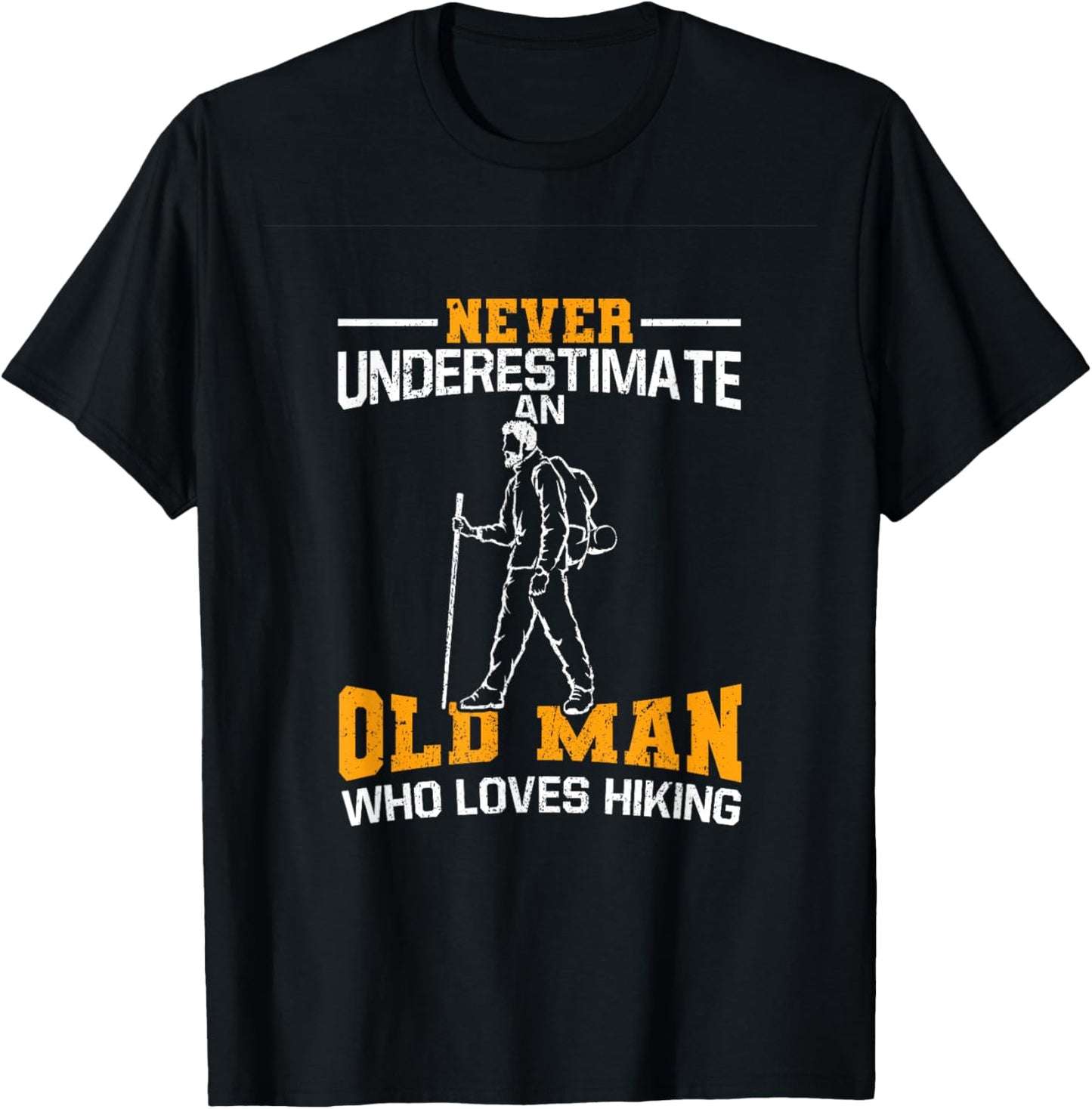 Never Underestimate An Old Man Who Loves Hiking T-Shirt - T-Shirt | Black