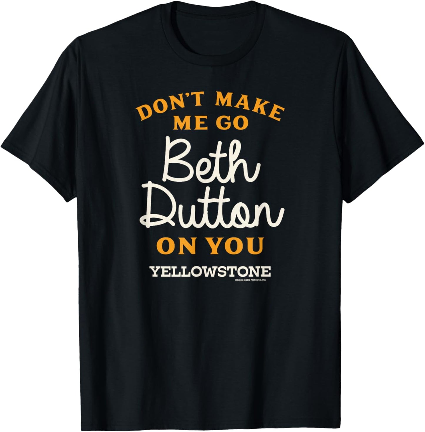 Yellowstone - DON'T MAKE ME GO BETH DUTTON T-Shirt - T-Shirt | Black