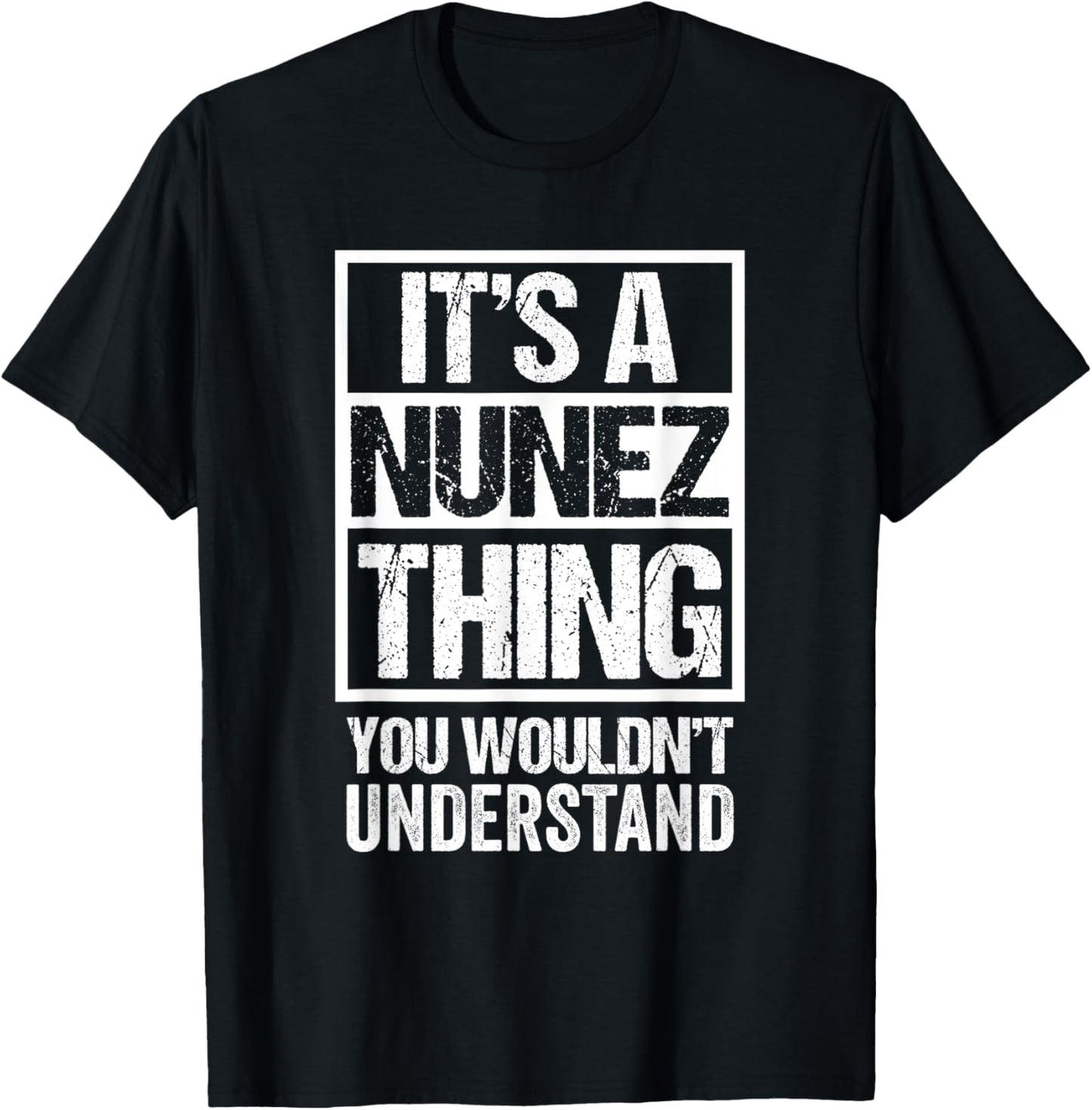 It's A Nunez Thing You Wouldn't Understand Surname Name T-Shirt - T-Shirt | Black