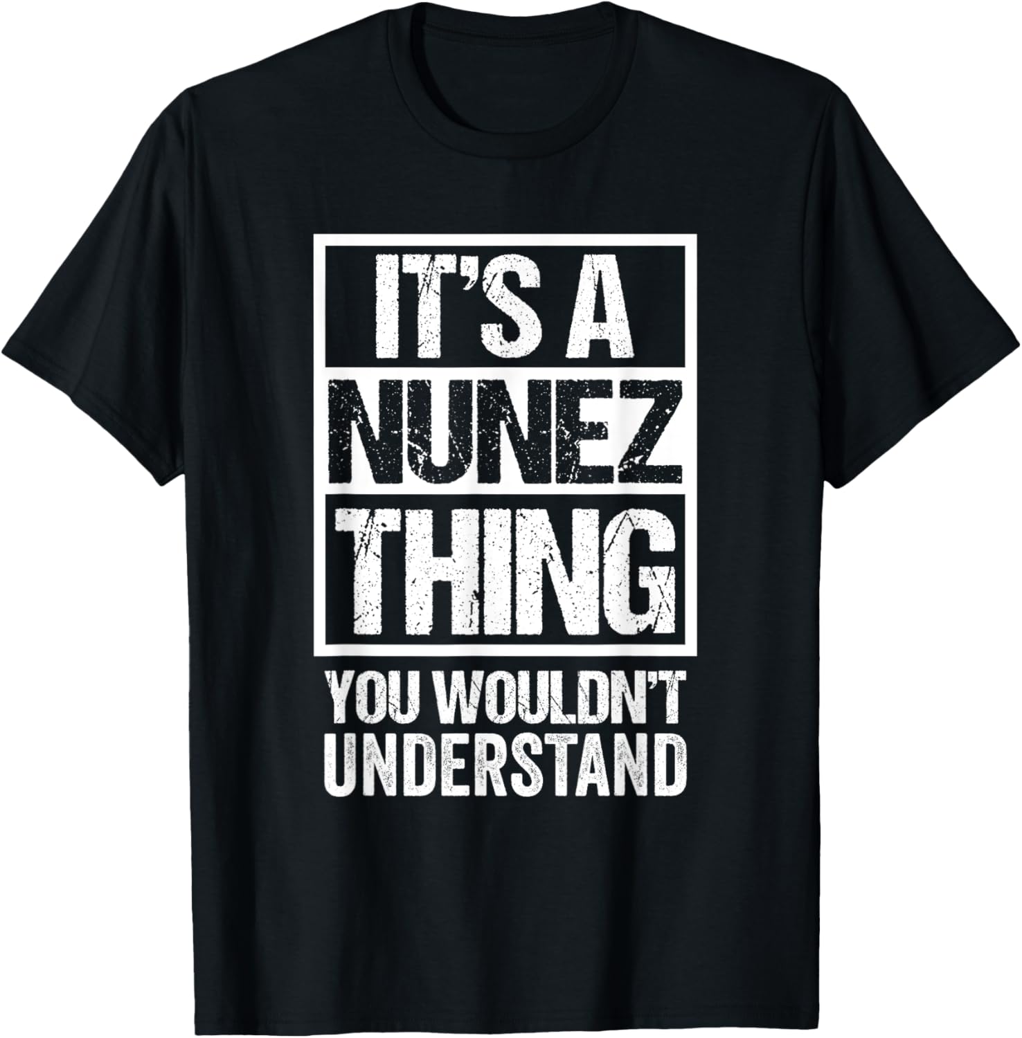 It's A Nunez Thing You Wouldn't Understand Surname Name T-Shirt - T-Shirt | Black