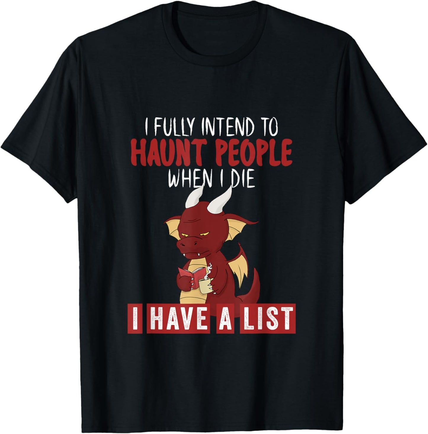 I Fully Intend To Haunt People When I Die Grumpy Dragon T-Shirt - T-Shirt | Black