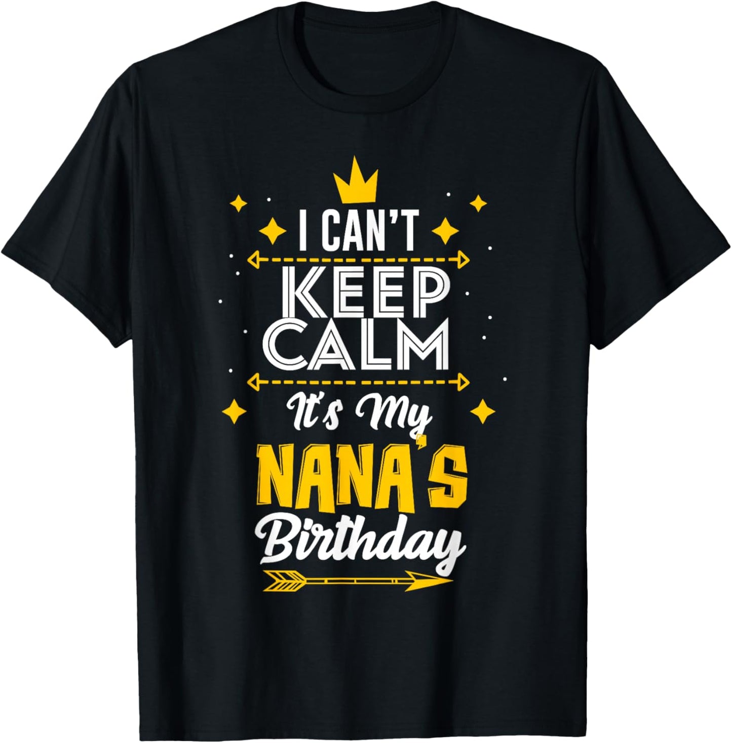 I Can't Keep Calm It's My Nana's Birthday Party T-Shirt - T-Shirt | Black