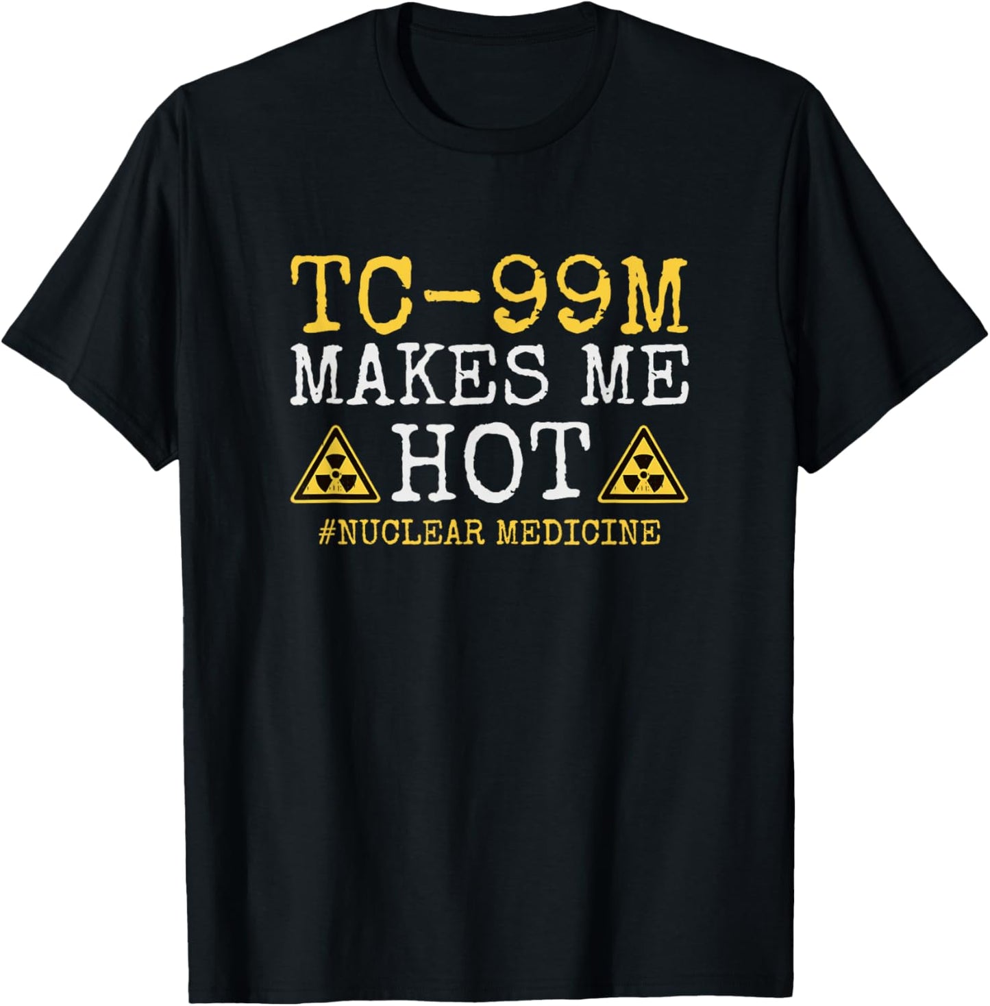 TC-99M Radiology Nuclear Tech Medical Radioisotope Nuc Med T-Shirt - T-Shirt | Black