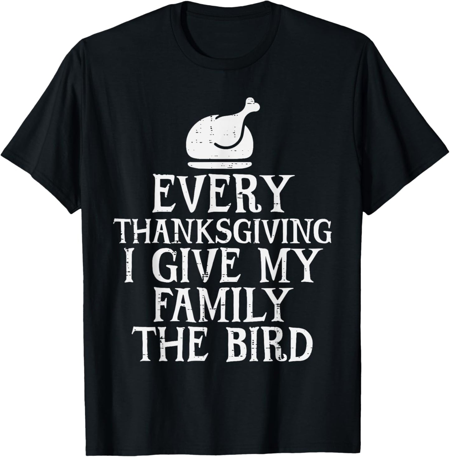 I Give My Family The Bird Funny Thanksgiving Turkey Men T-Shirt - T-Shirt | Black