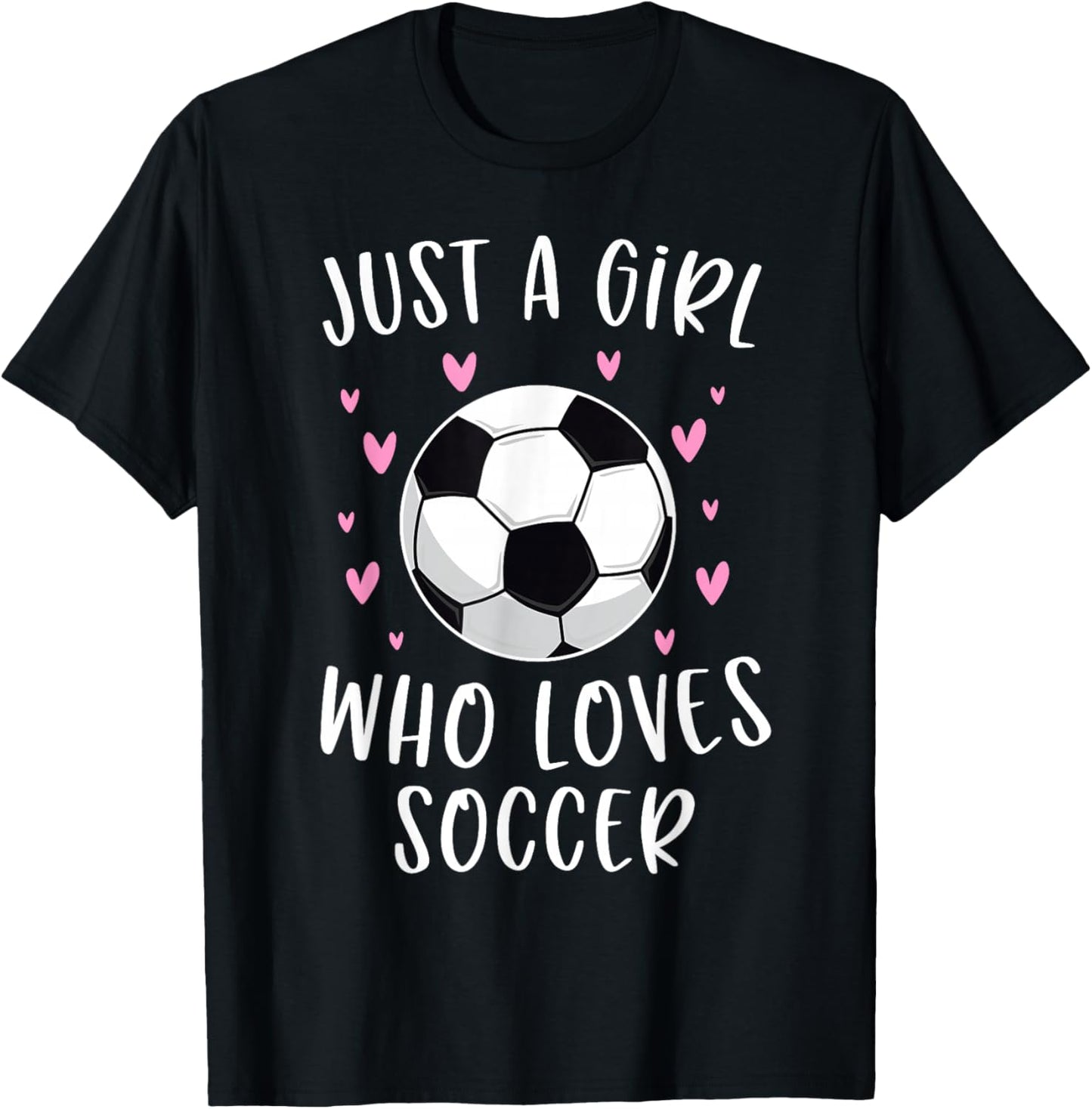 Cute Soccer Shirt For Girls Just A Girl Who Loves Soccer T-Shirt - T-Shirt | Black