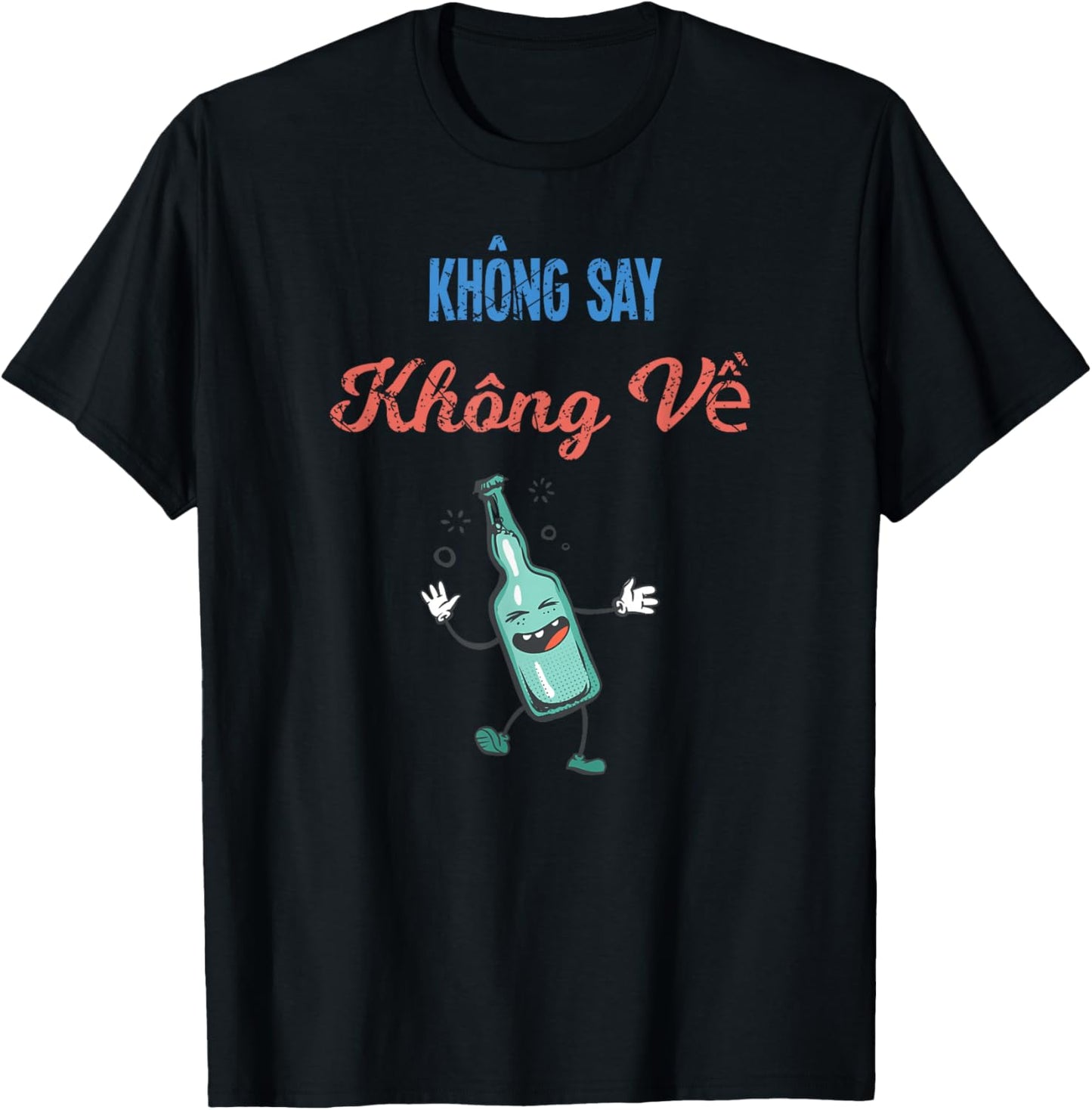 Vietnam Beer Viet Quote Khong Say Khong Ve Drunk Home T-Shirt - T-Shirt | Black