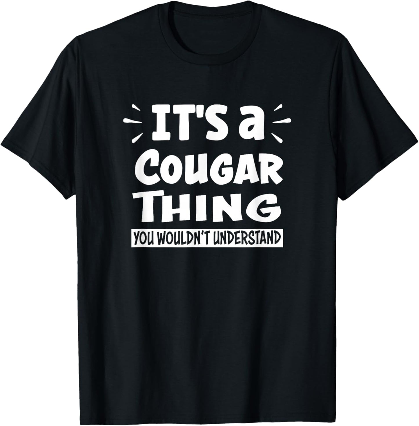 It's A Cougar Thing You Wouldn't Understand Aninal Lovers T-Shirt - T-Shirt | Black