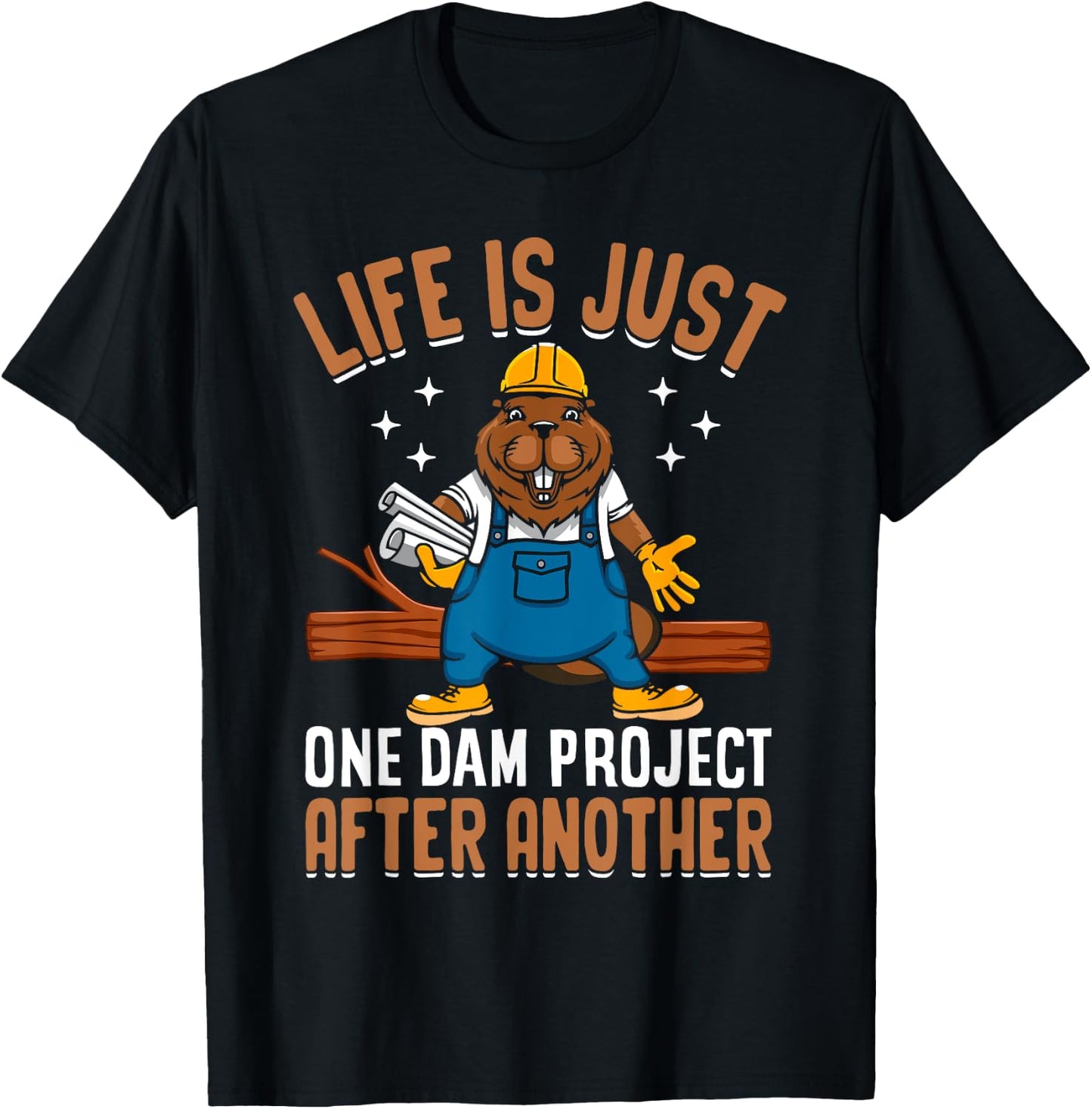 Life Is Just One Dam Project After Another Funny Beaver T-Shirt - T-Shirt | Black