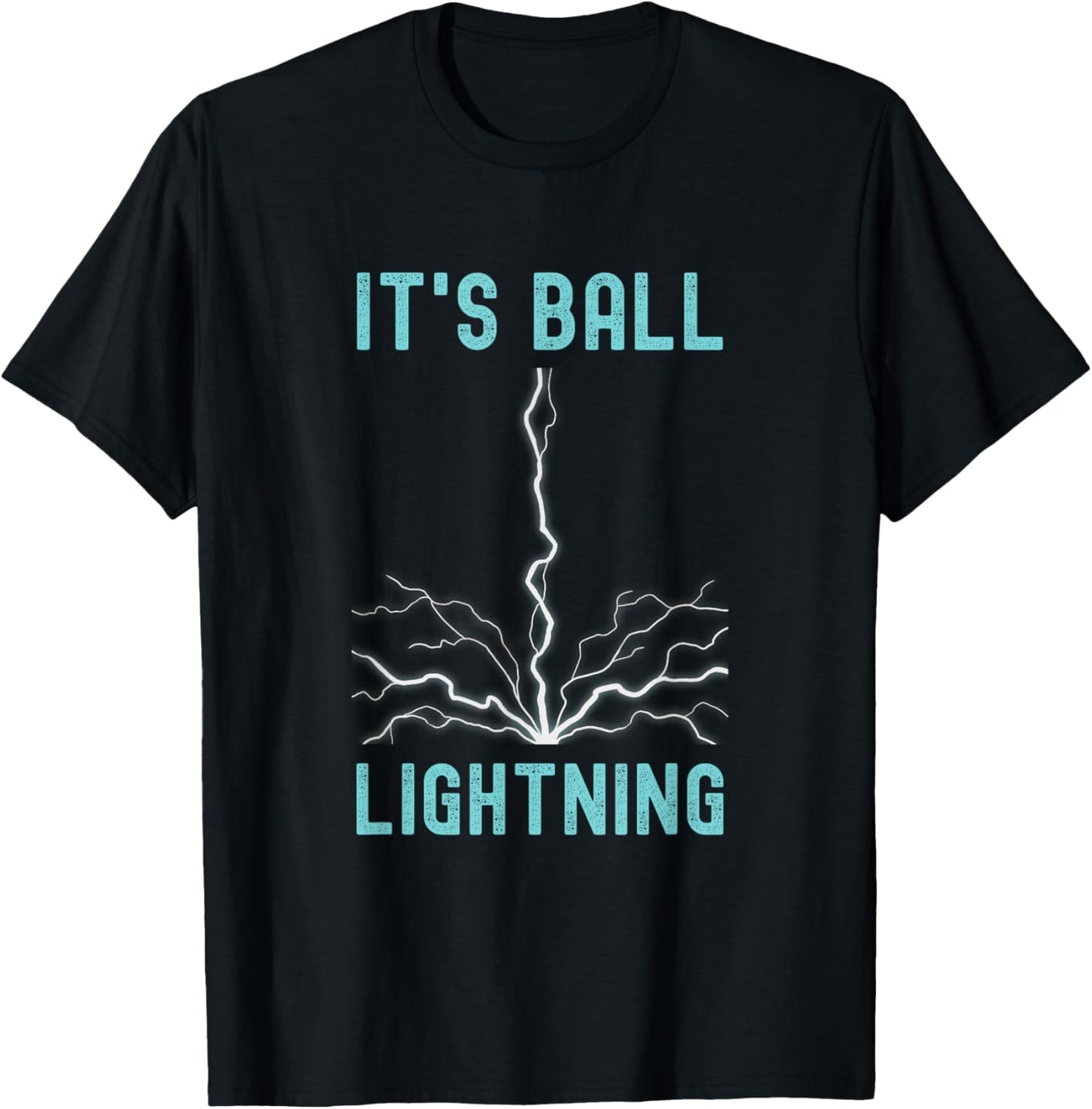 Funny It's Ball Lightning Meme T-Shirt - T-Shirt | Black