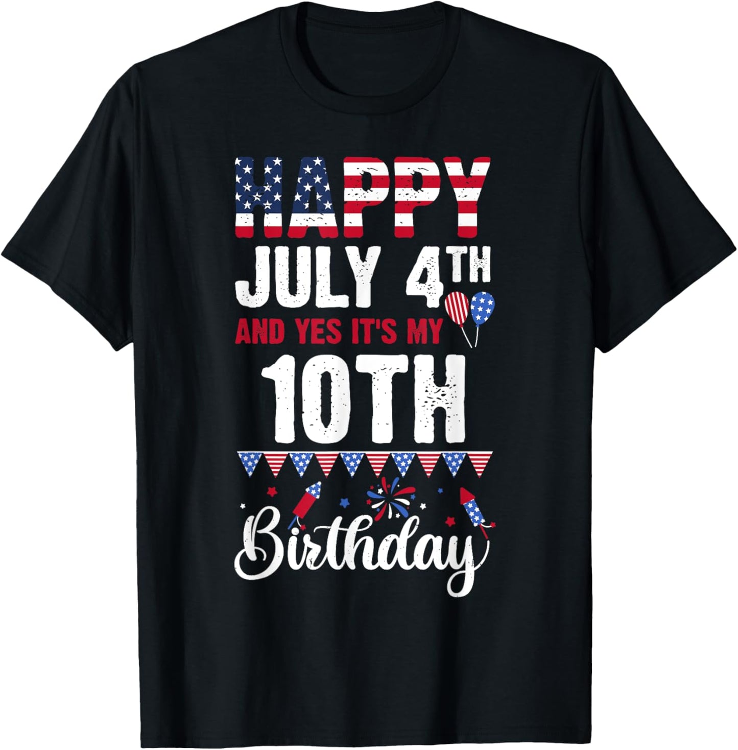 Happy July 4th And Yes It's My 10th Birthday American Flag T-Shirt - T-Shirt | Black