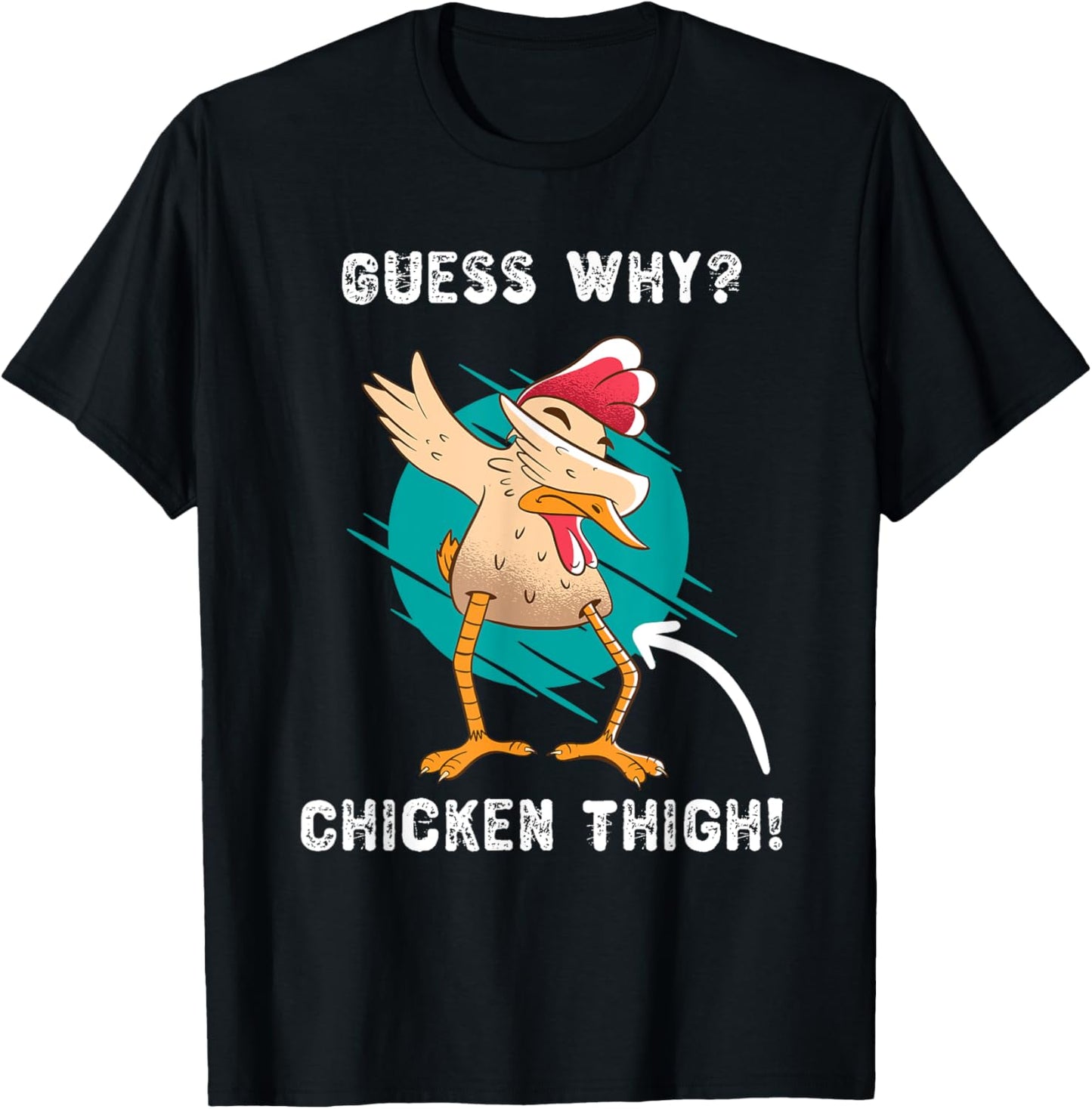 Funny Guess Why? Chicken Thigh! Farmer Joke T-Shirt - T-Shirt | Black