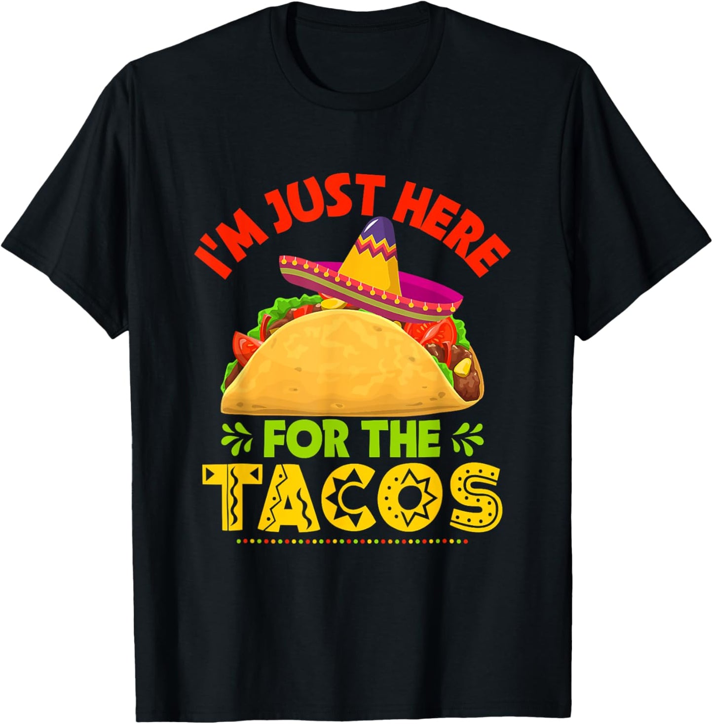 Cinco De Mayo Shirt I’m Just Here For The Tacos T-Shirt - T-Shirt | Black