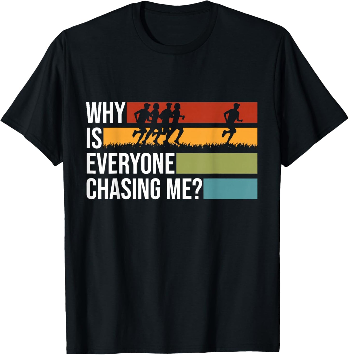 Why Is Everyone Chasing Me Track And Field XC Cross Country T-Shirt - T-Shirt | Black