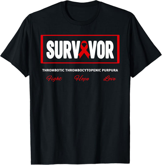 TTP Survivor Thrombotic Thrombocytopenic Purpura Awareness T-Shirt - T-Shirt | Black