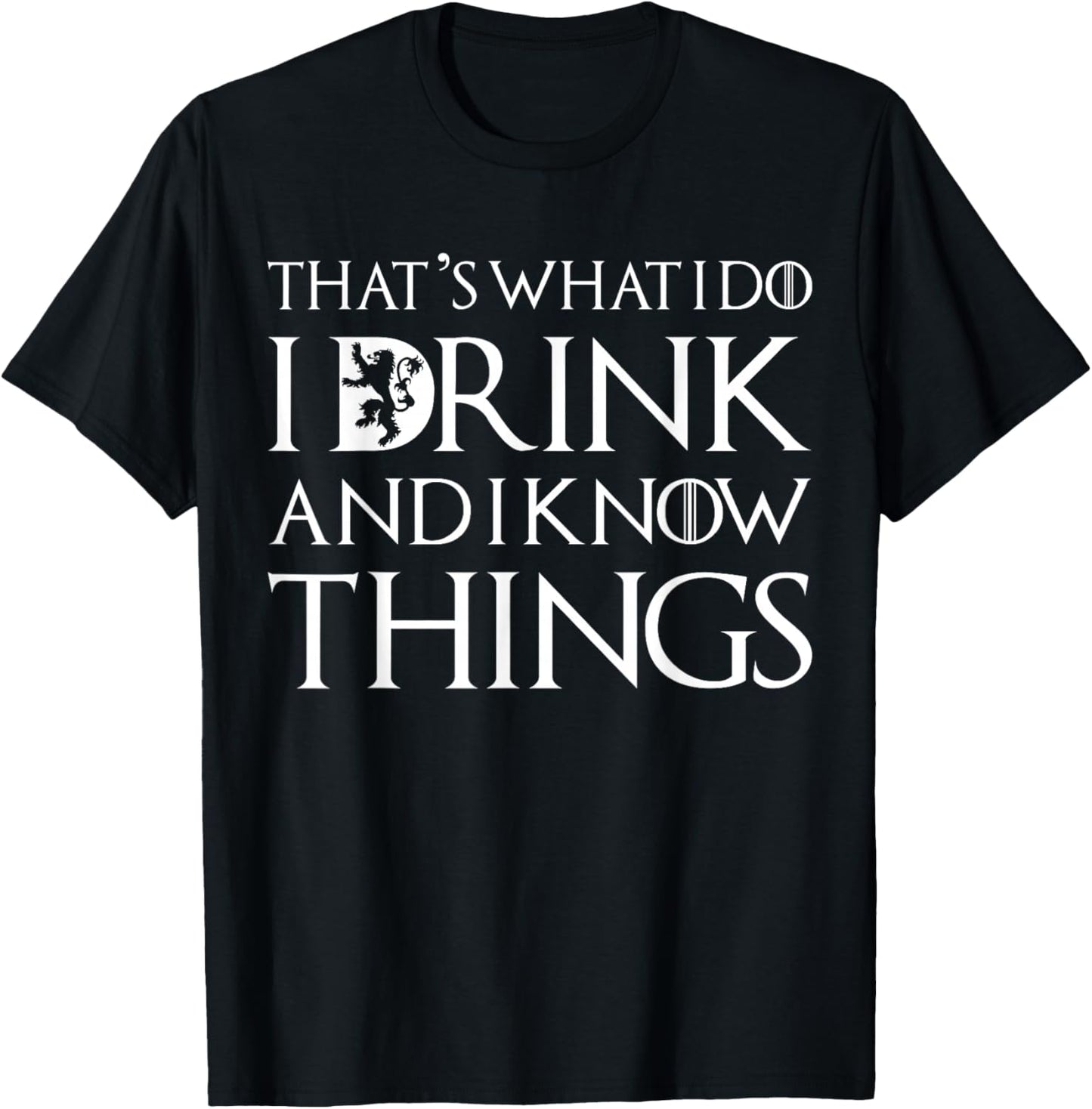 That's What I Do I Drink and I Know Things Funny Drinking T-Shirt - T-Shirt | Black