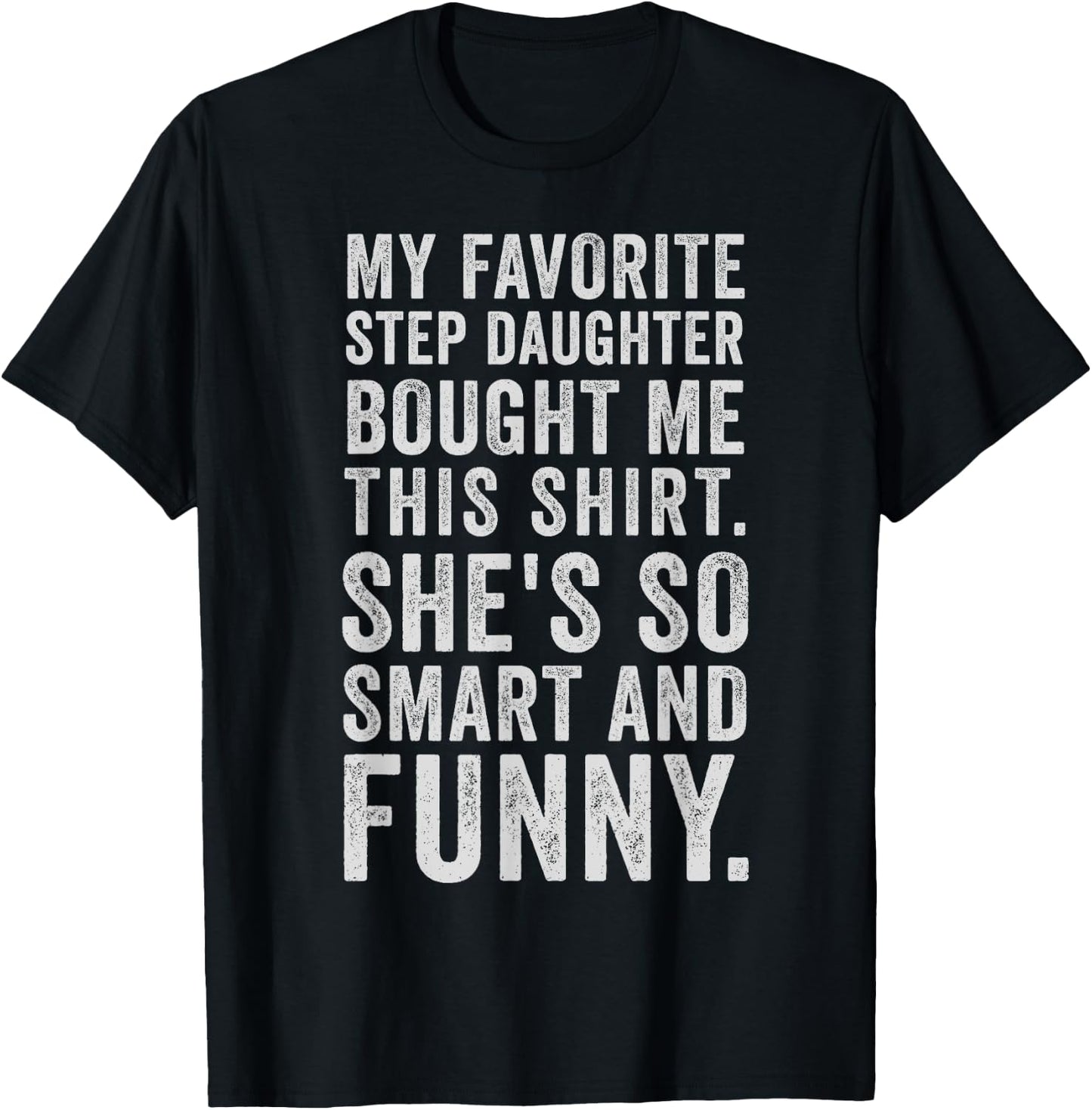 My Favorite Step Daughter Bought Me This Funny Step Father T-Shirt - T-Shirt | Black