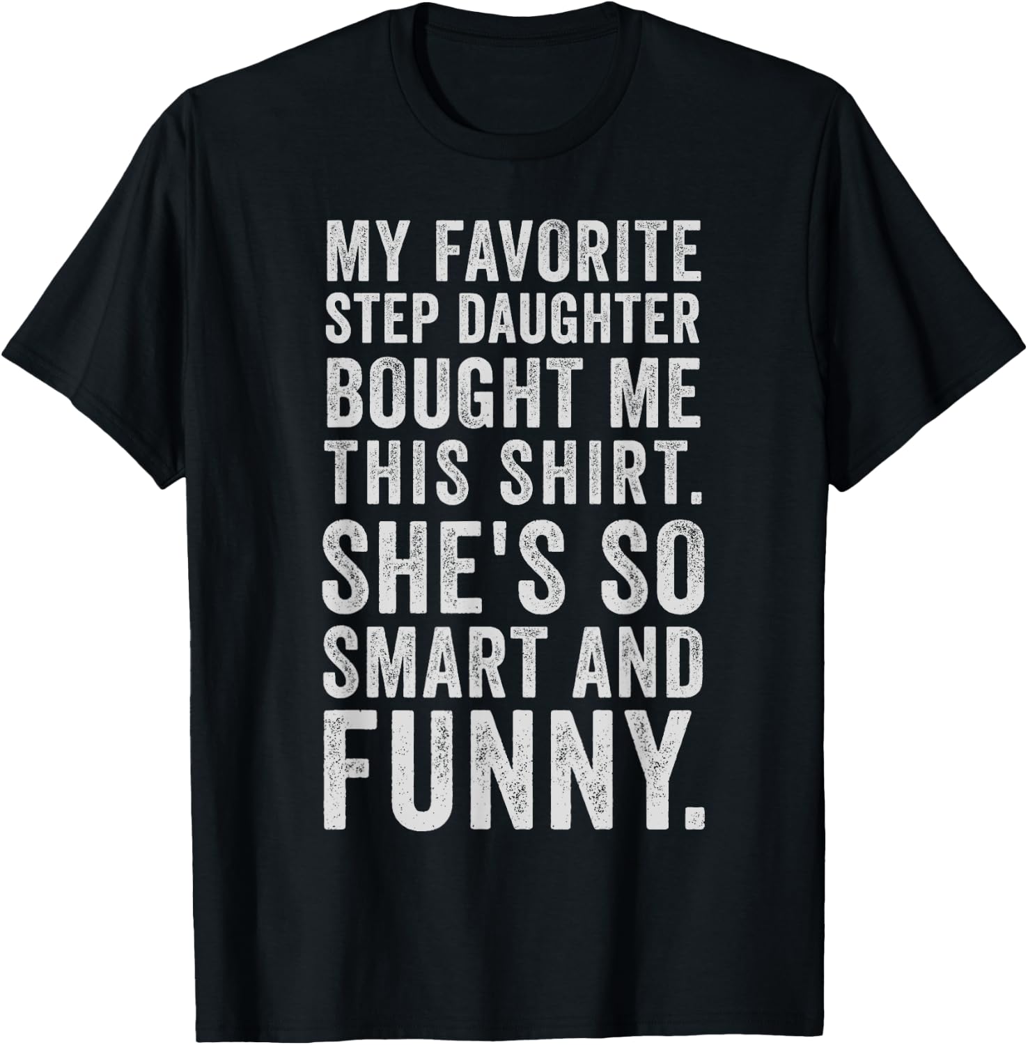 My Favorite Step Daughter Bought Me This Funny Step Father T-Shirt - T-Shirt | Black