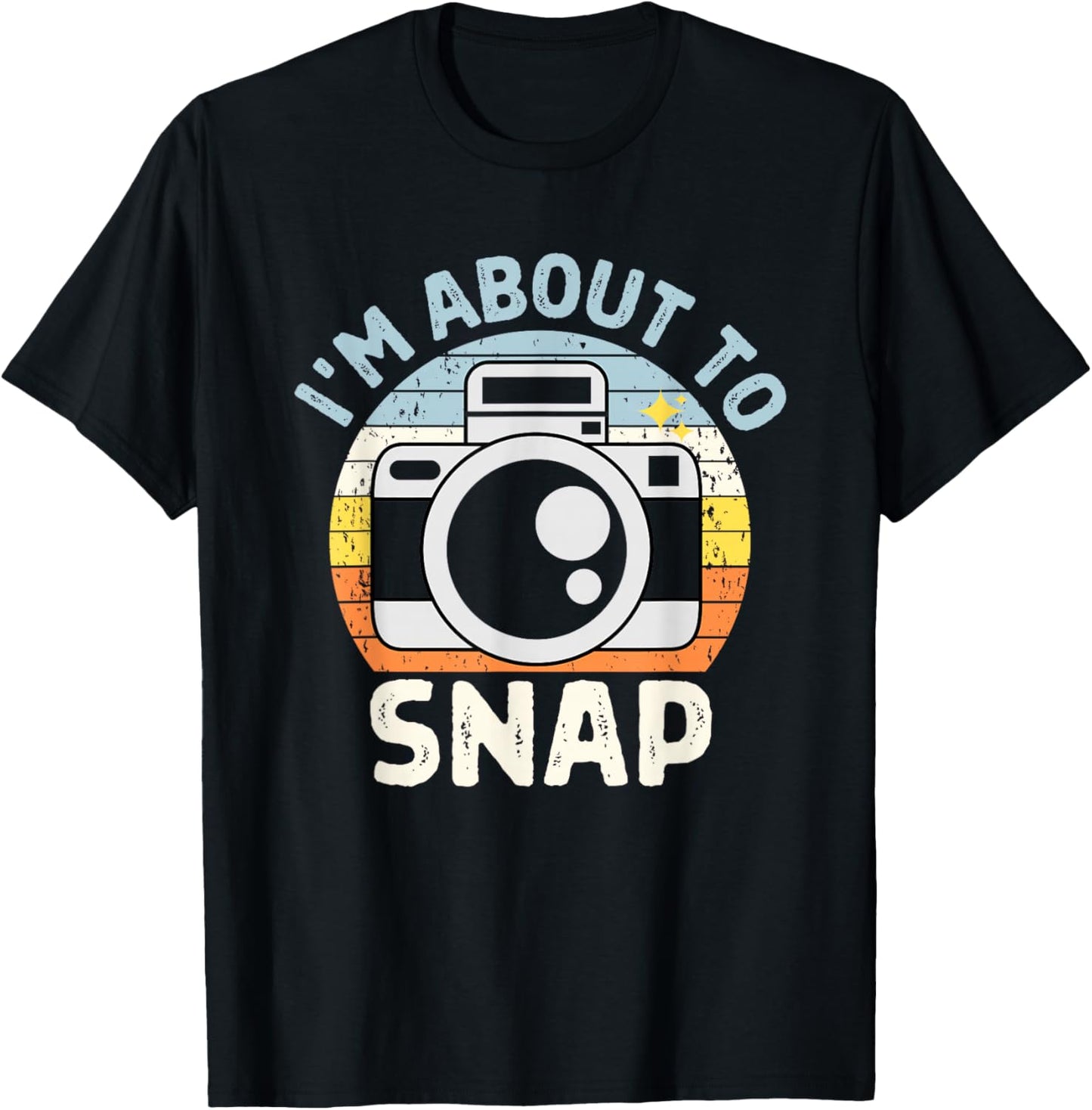 I'm About To Snap Photography Funny Photographer Camera Pun T-Shirt - T-Shirt | Black