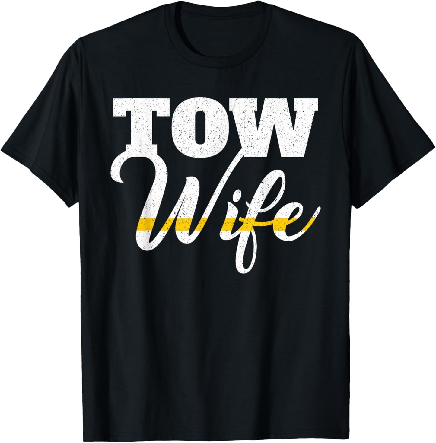 Tow Truck Driver Wrecker Breakdown Recovery - Tow Wife T-Shirt - T-Shirt | Black