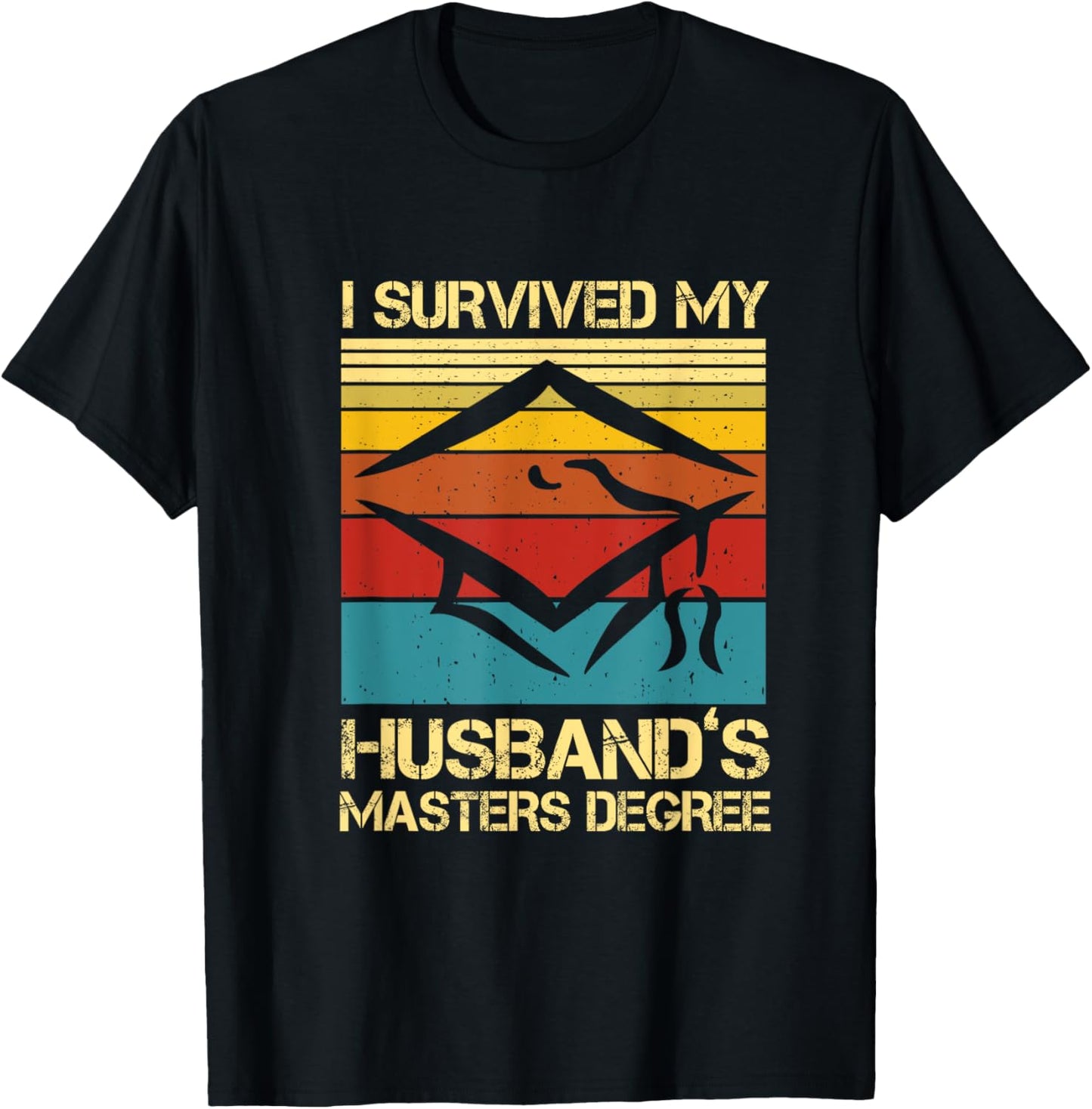 I Survived My Husband's Master's Degree Graduation T-Shirt - T-Shirt | Black