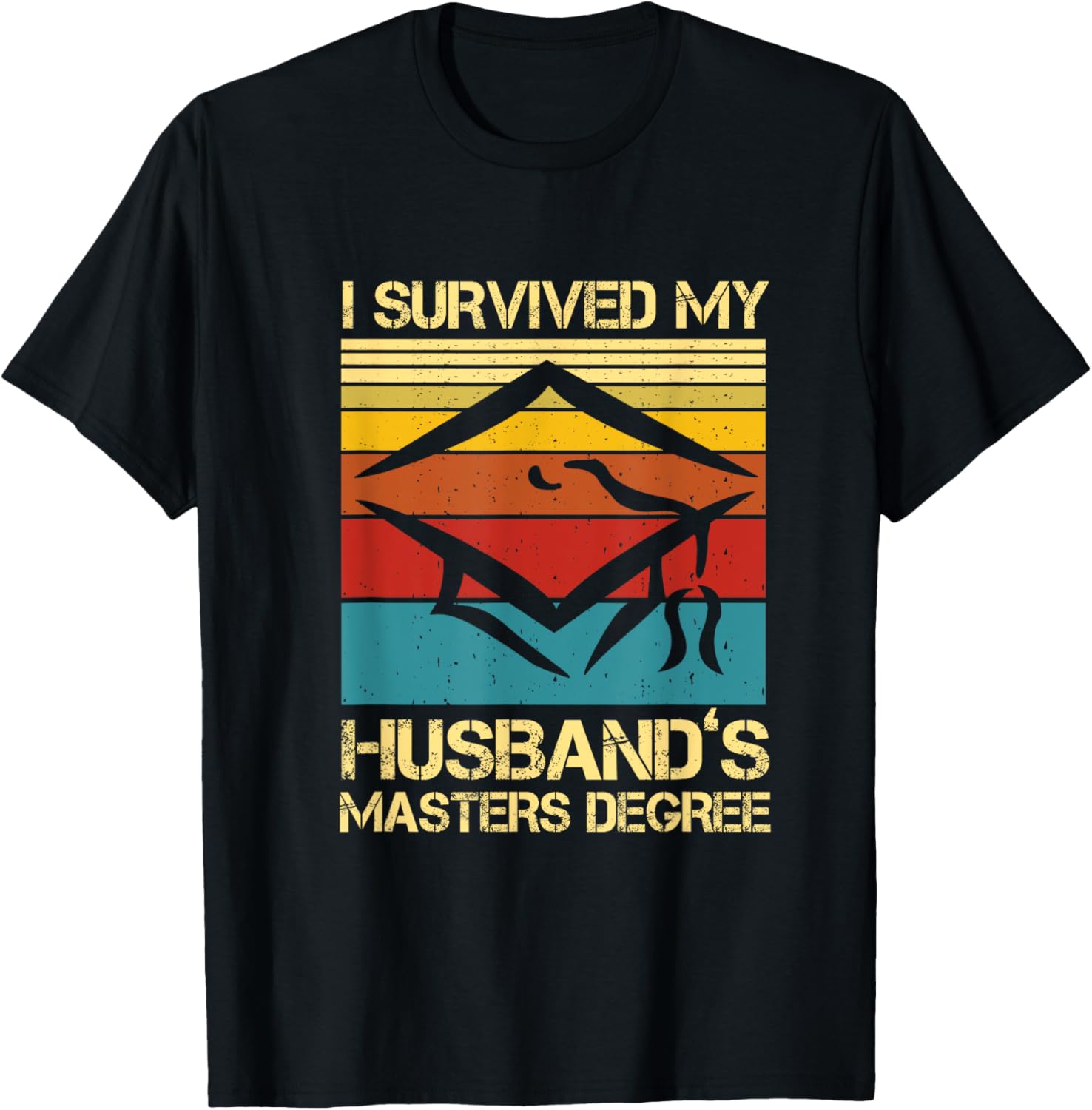 I Survived My Husband's Master's Degree Graduation T-Shirt - T-Shirt | Black