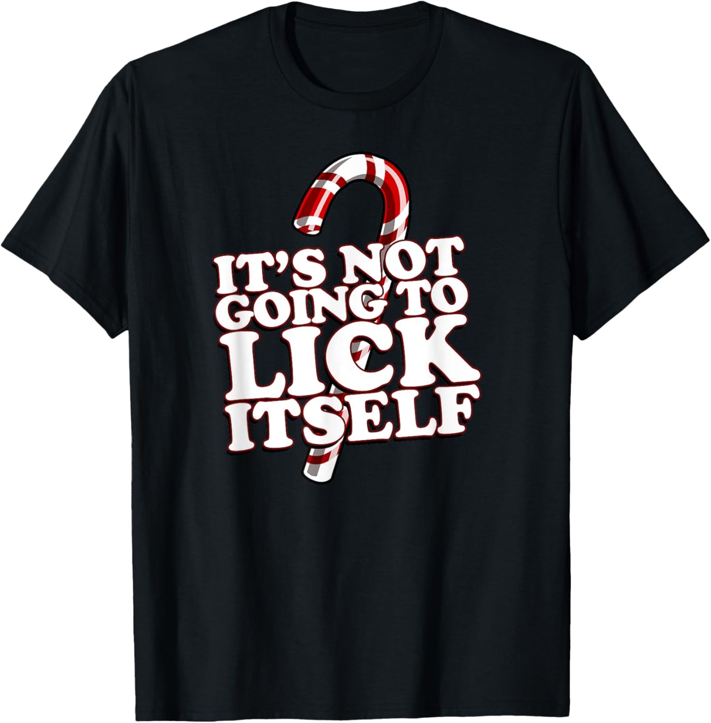 Christmas Candy Cane funny It's Not Going To Lick Itself T-Shirt - T-Shirt | Black