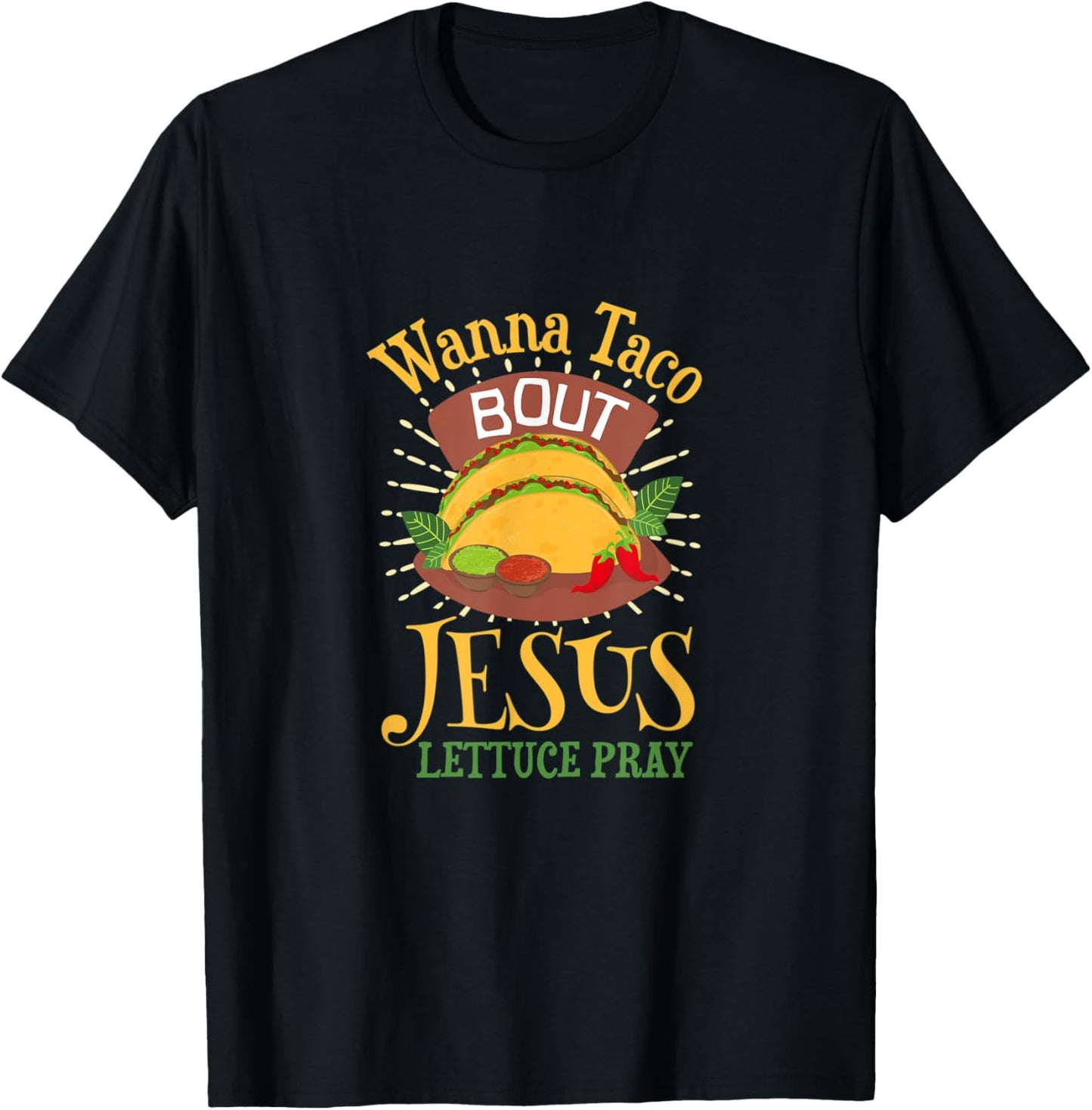Wanna Taco Bout Jesus - Christian God Faith Hope - Sauce T-Shirt - T-Shirt | Black