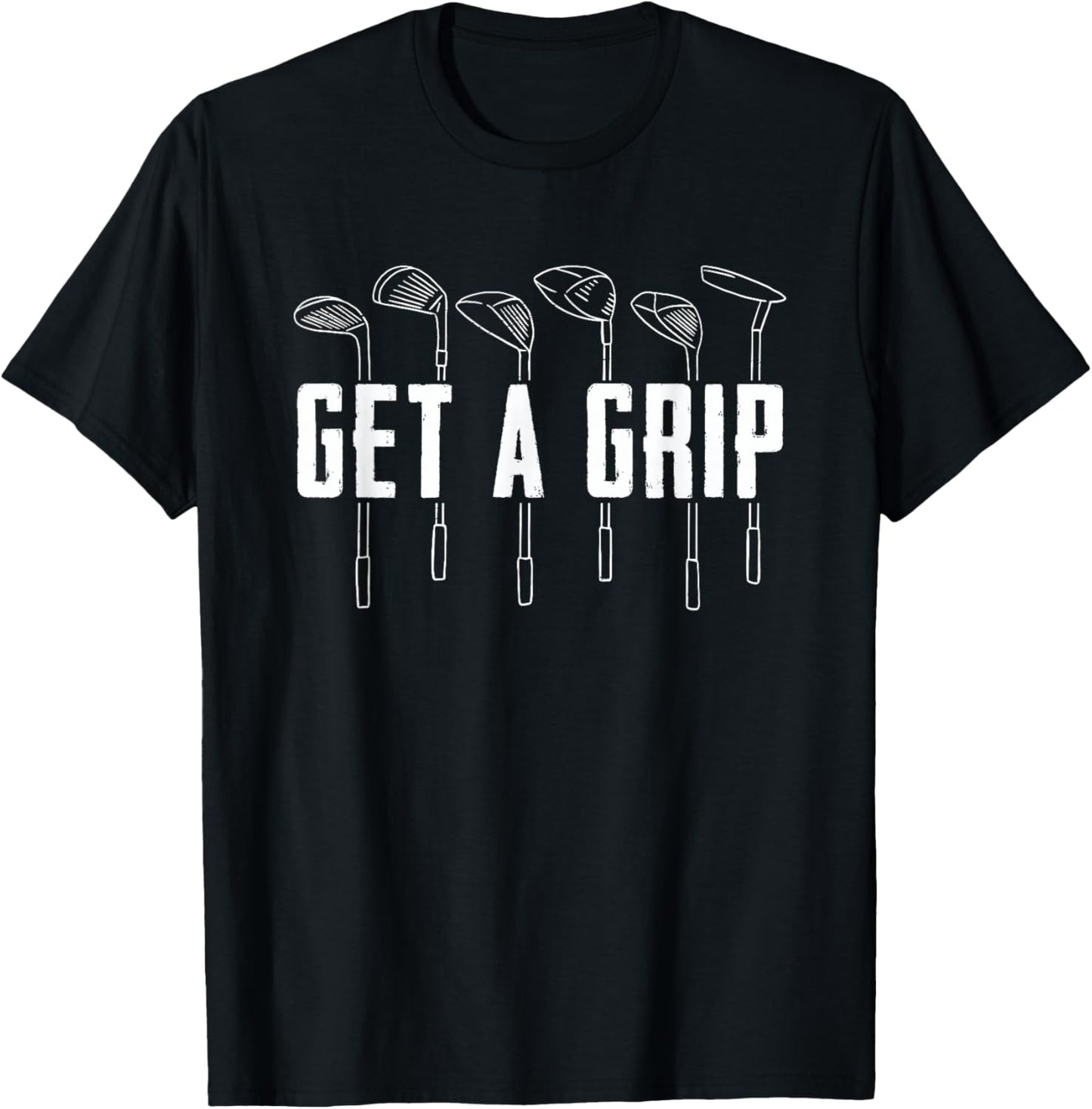 Funny Golfer Golfing Golf - Get A Grip Golf T-Shirt - T-Shirt | Black