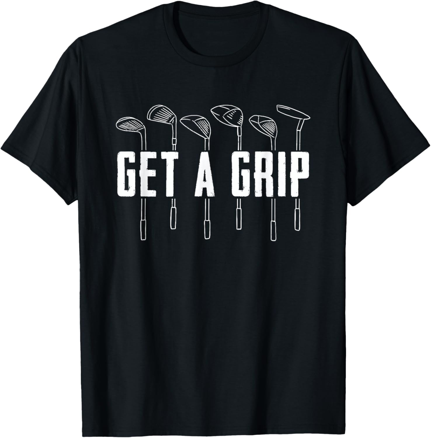 Funny Golfer Golfing Golf - Get A Grip Golf T-Shirt - T-Shirt | Black