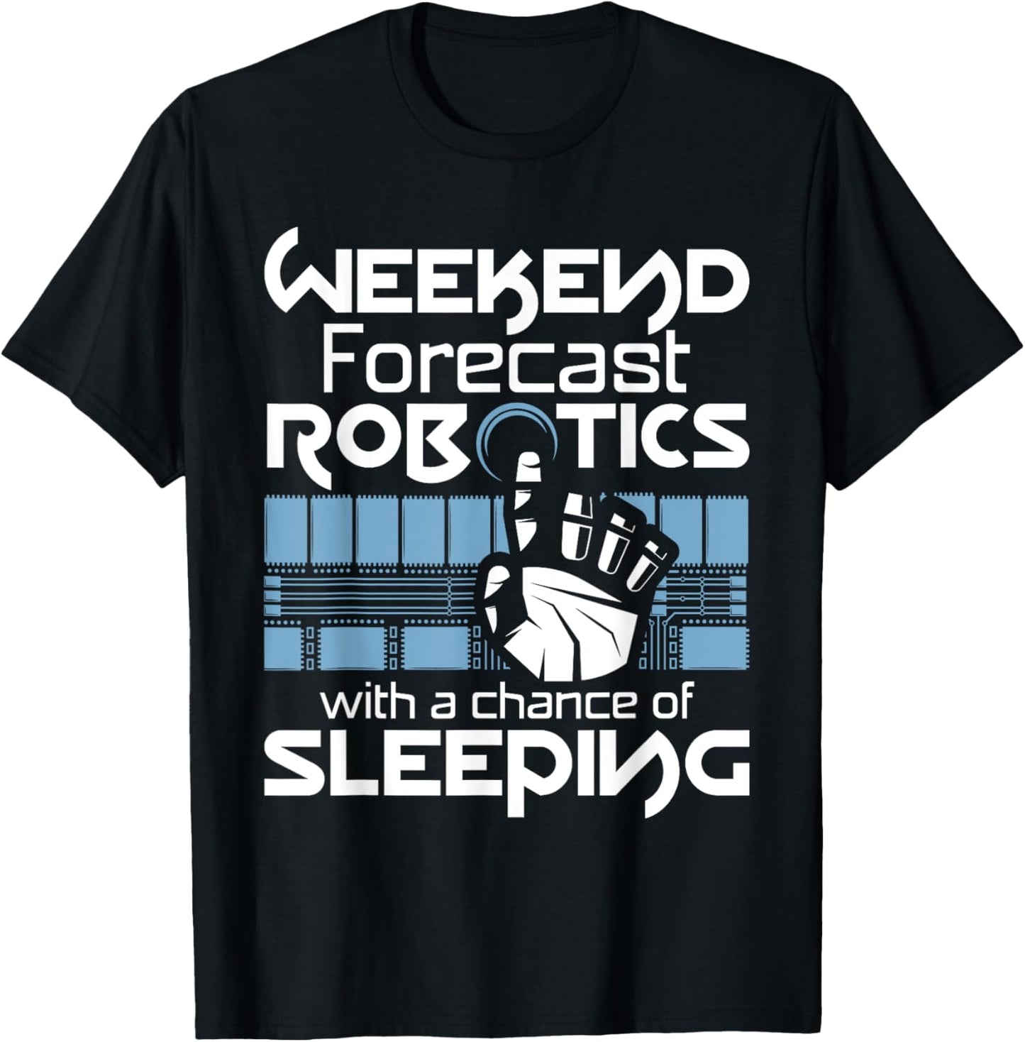 Weekend Forecast - Robot Lover Robotics Engineer Engineering T-Shirt - T-Shirt | Black
