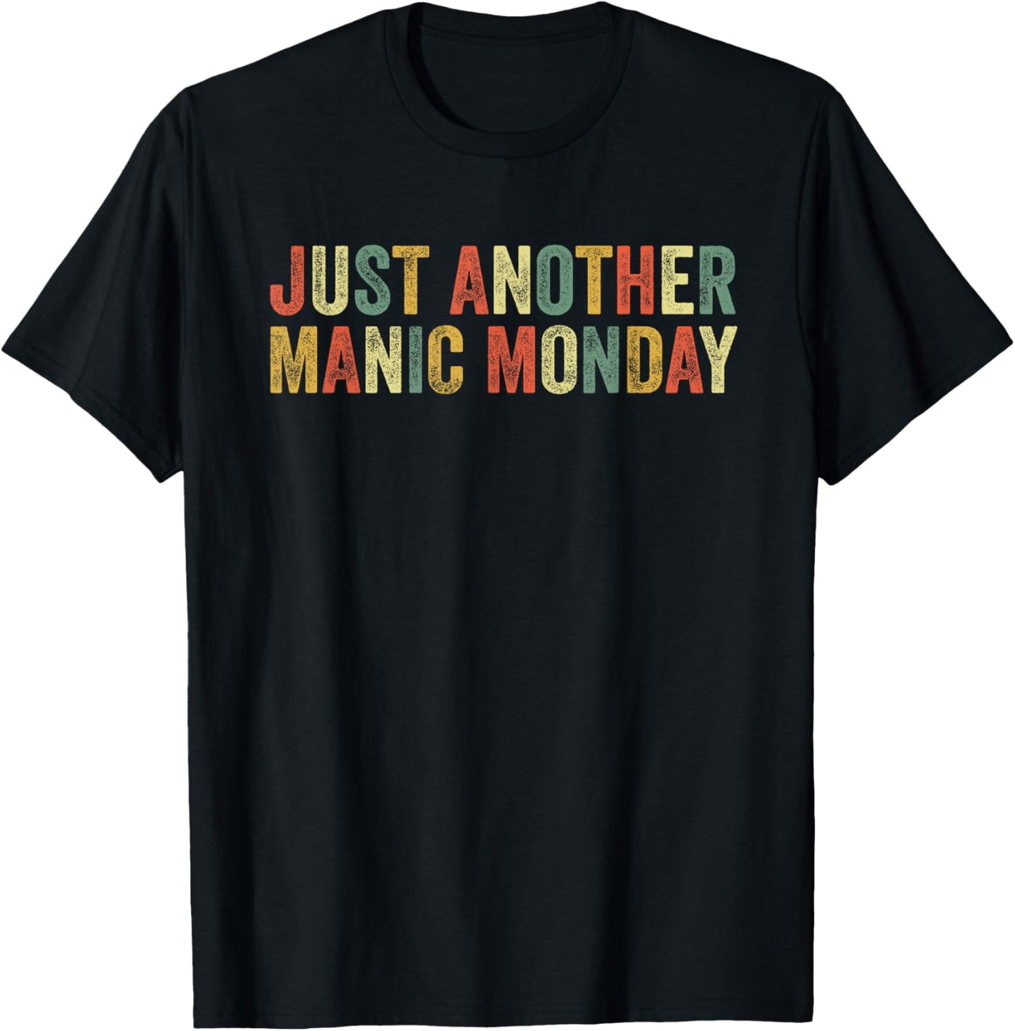 Just Another Manic Monday Meme Joke Funny Weekend Lover T-Shirt - T-Shirt | Black