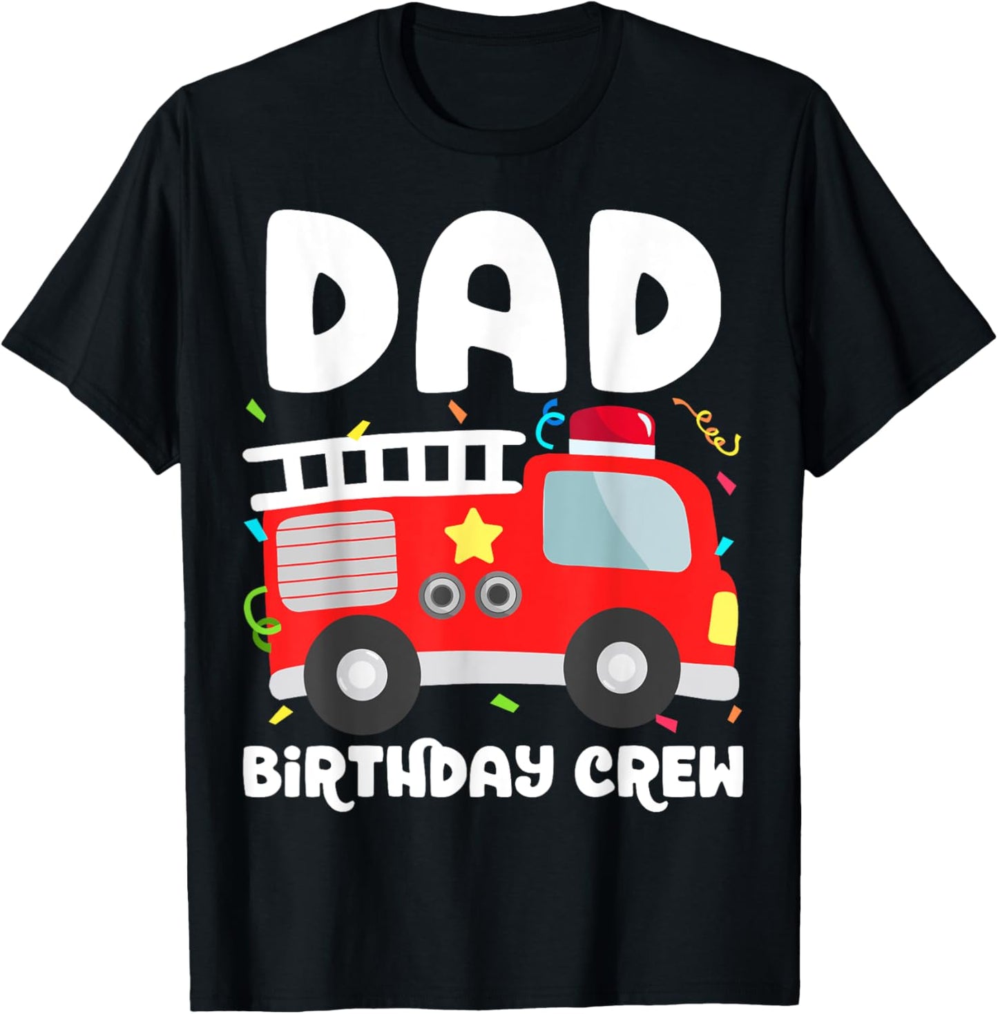 Dad Birthday Crew Fire Truck Party Firefighter Daddy Papa T-Shirt - T-Shirt | Black