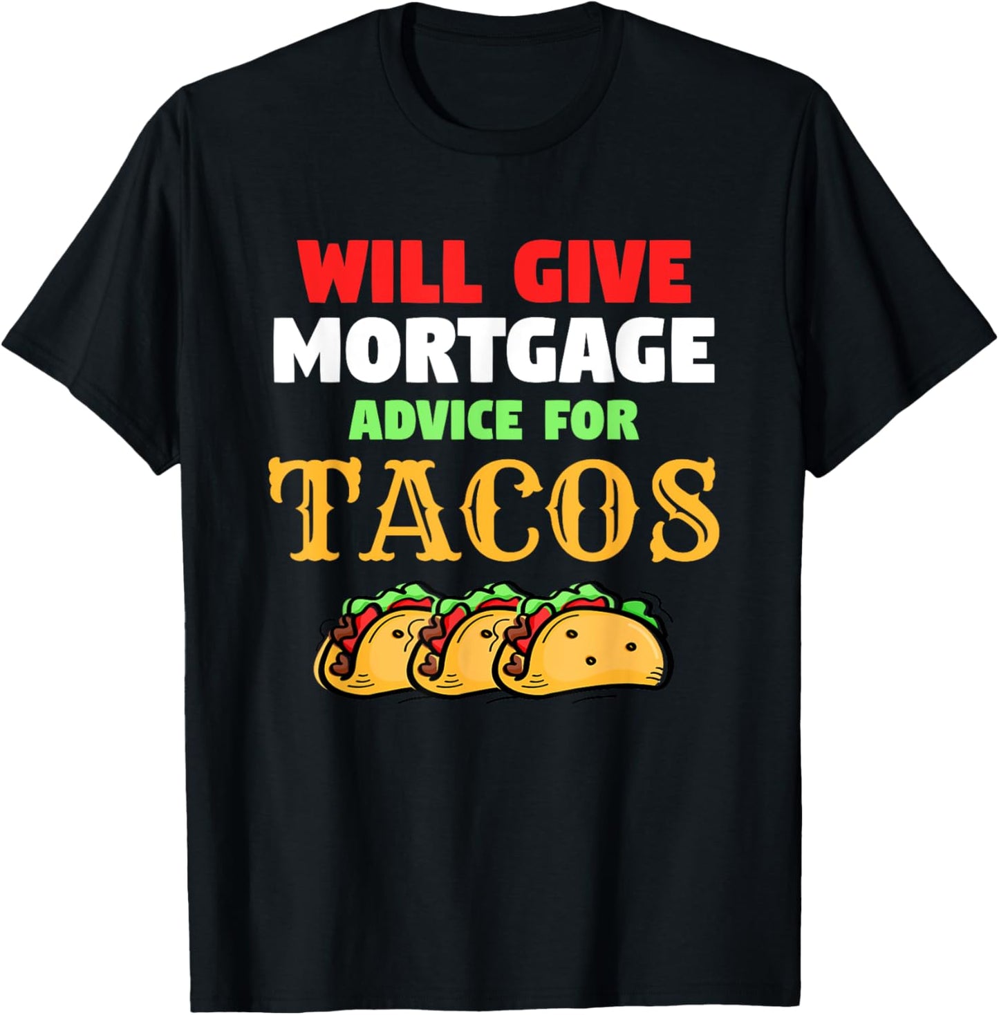Will Give Mortgage Advice For Tacos Funny Loan Officer T-Shirt - T-Shirt | Black