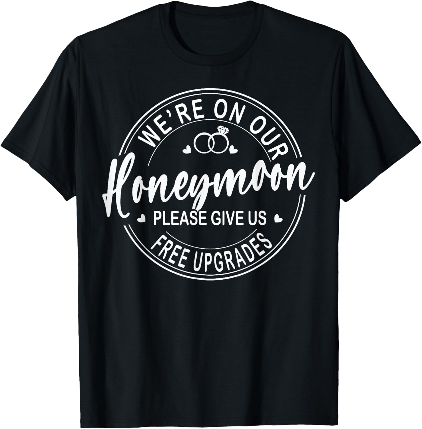 We're On Our Honeymoon Please Give Us Free Upgrades Couples T-Shirt - T-Shirt | Black