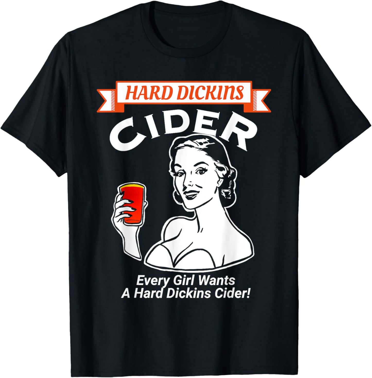 Every girl wants a hard Dickins cider funny e T-Shirt - T-Shirt | Black