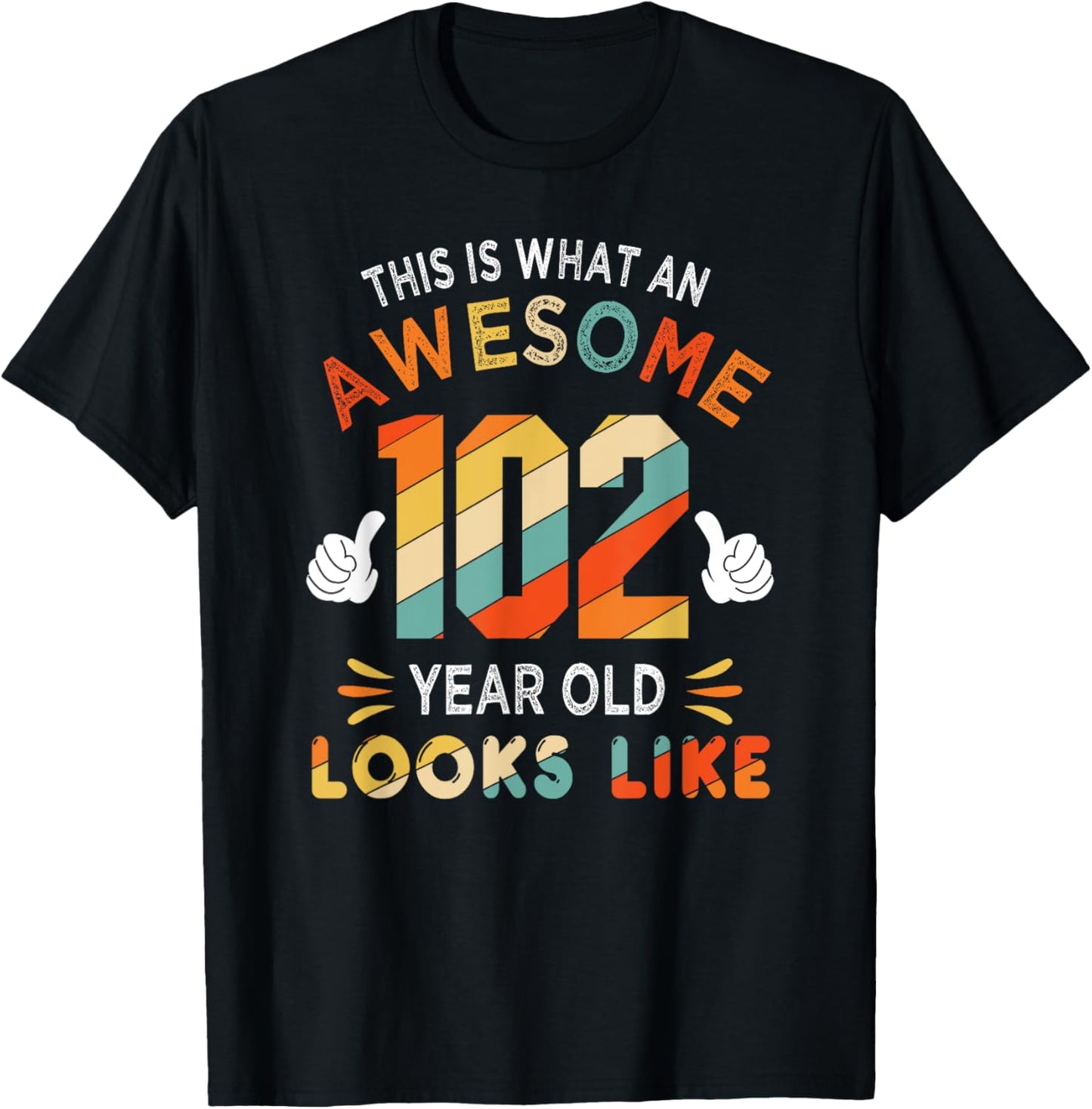 102nd Birthday Gifts 102 Years Old looks Like Funny Birthday T-Shirt - T-Shirt | Black