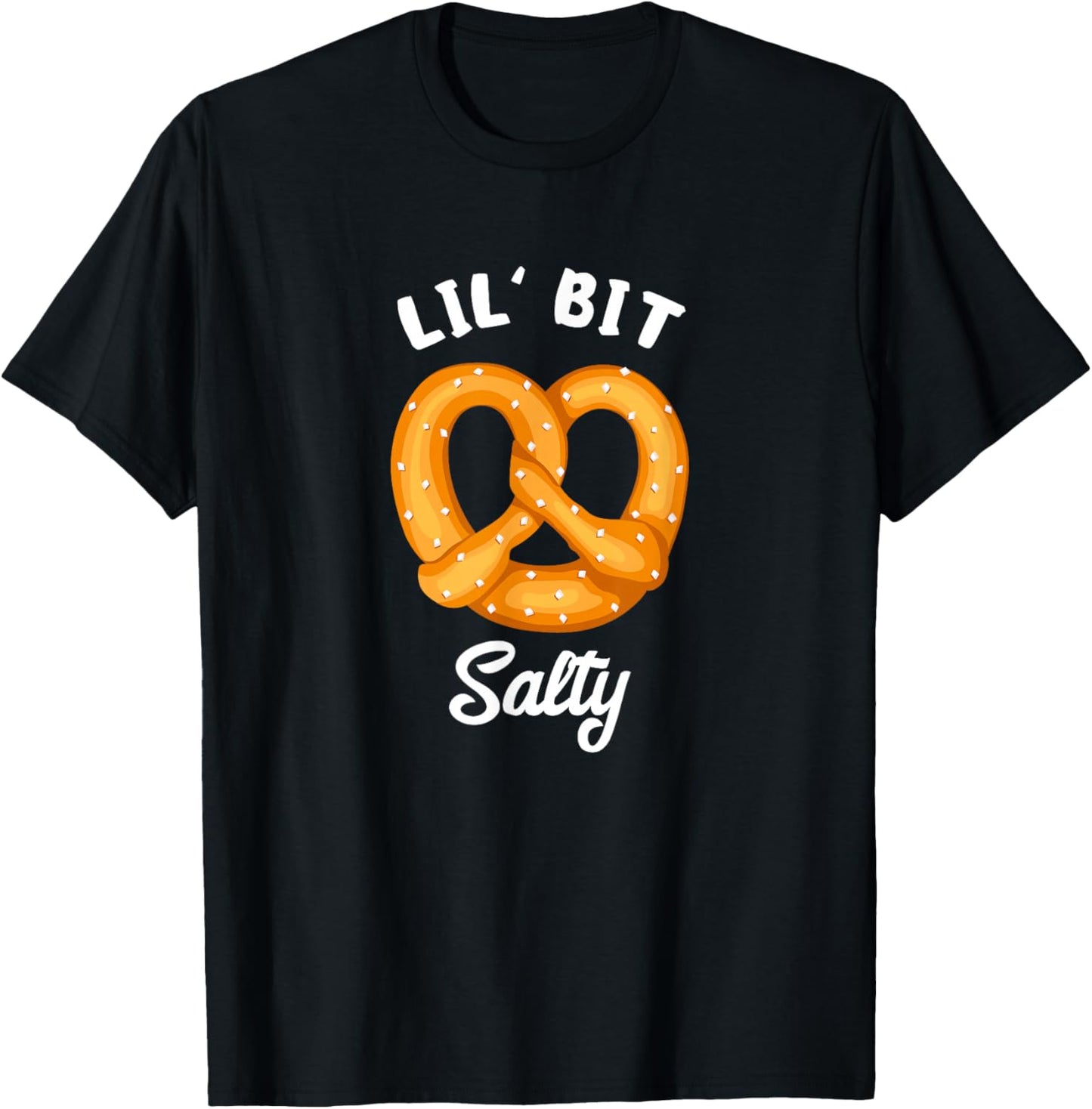 Lil' Bit Salty Soft Pretzel Baked Pastry German Cuisine T-Shirt - T-Shirt | Black