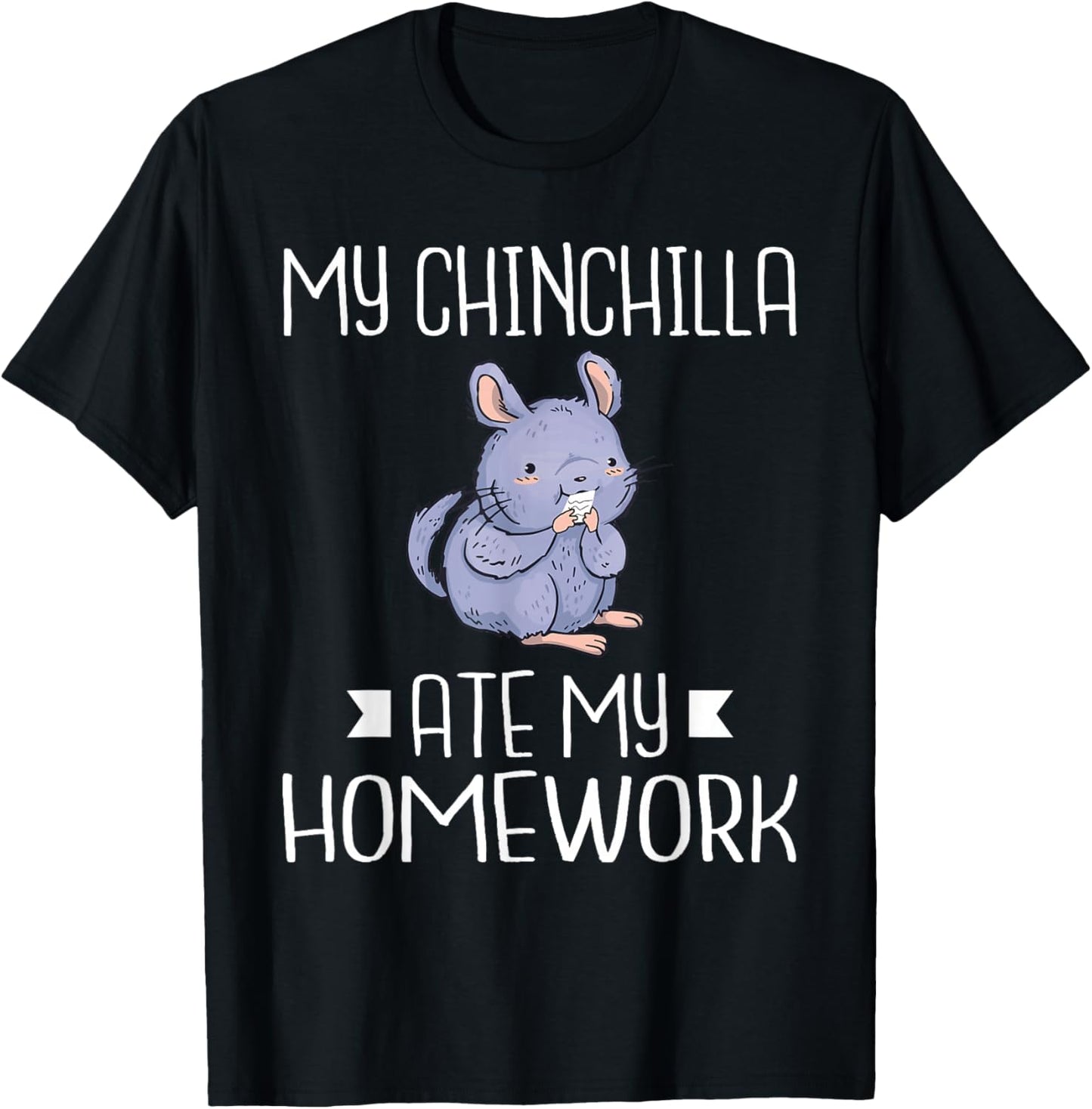 My Chinchilla ate my Homework School Kid Chinchilla Owner T-Shirt - T-Shirt | Black