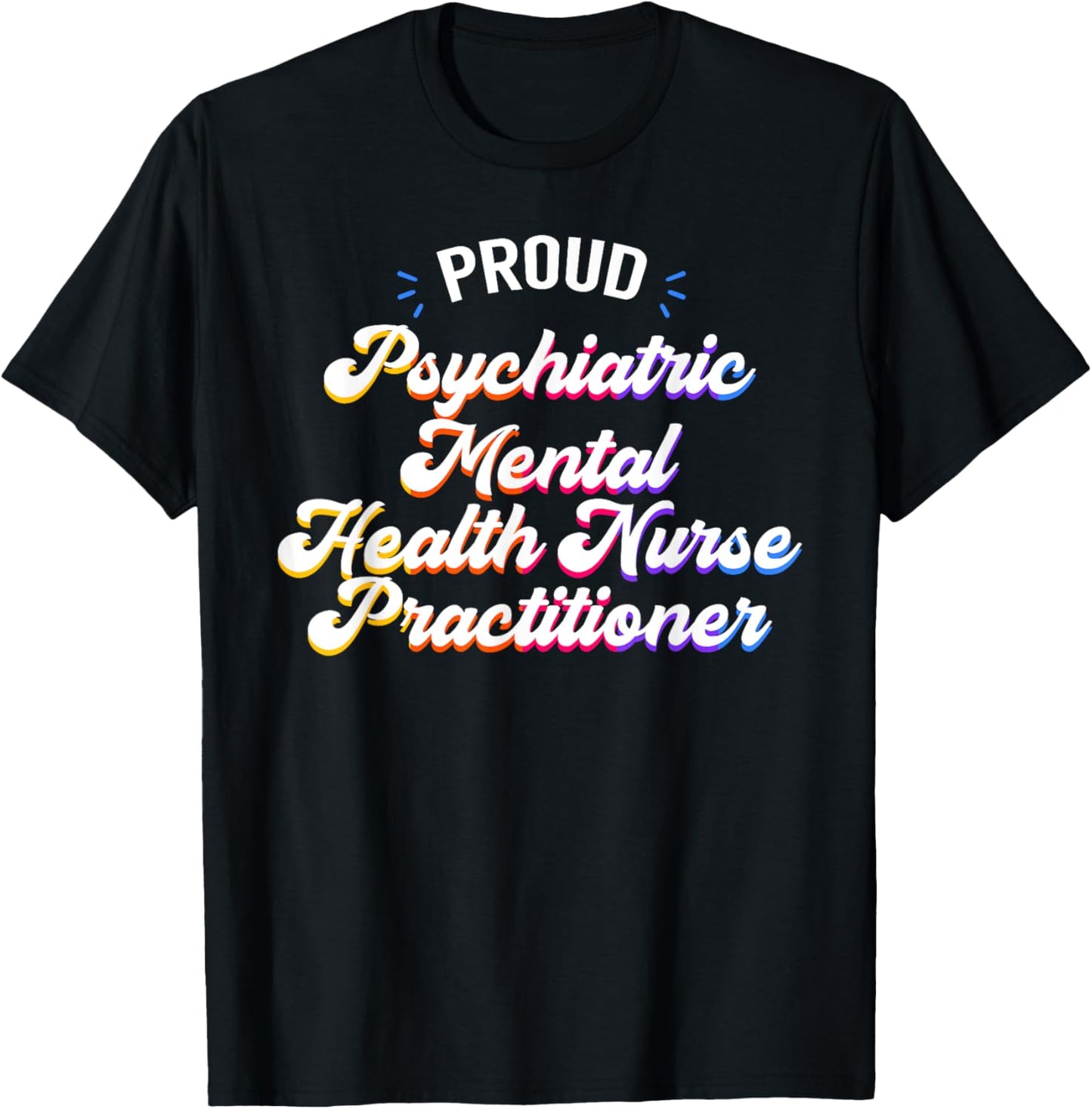 Proud Psychiatric Mental Health Nurse Practitioner Job T-Shirt - T-Shirt | Black