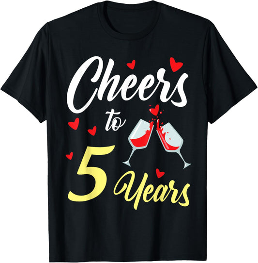 Dinking Wine Cheers To 5 Years Happy Wedding Married Memory T-Shirt - T-Shirt | Black