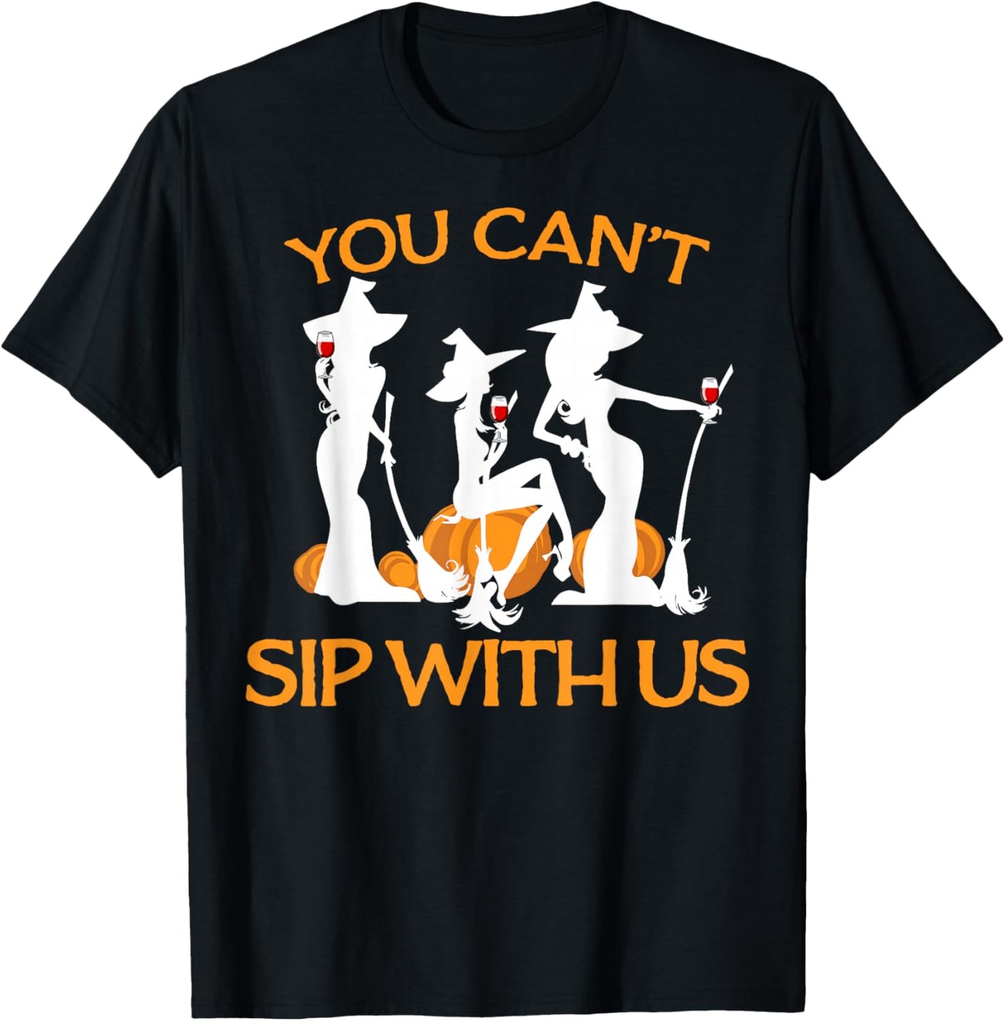 You Can't Sip with Us funny Wine and Witches T-Shirt - T-Shirt | Black