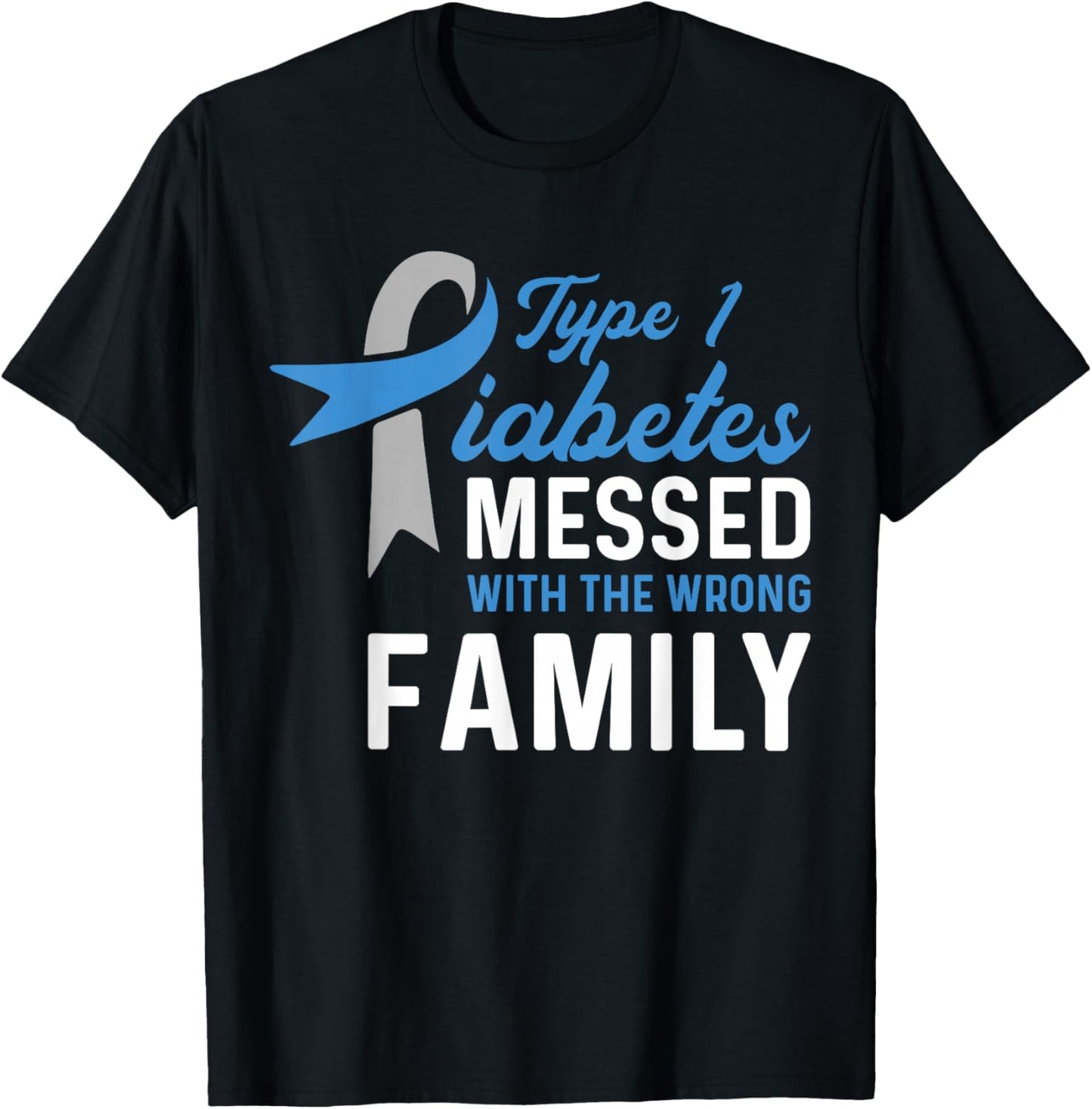 Diabetes Messed With Wrong Family - Type 1 Awareness T-Shirt - T-Shirt | Black
