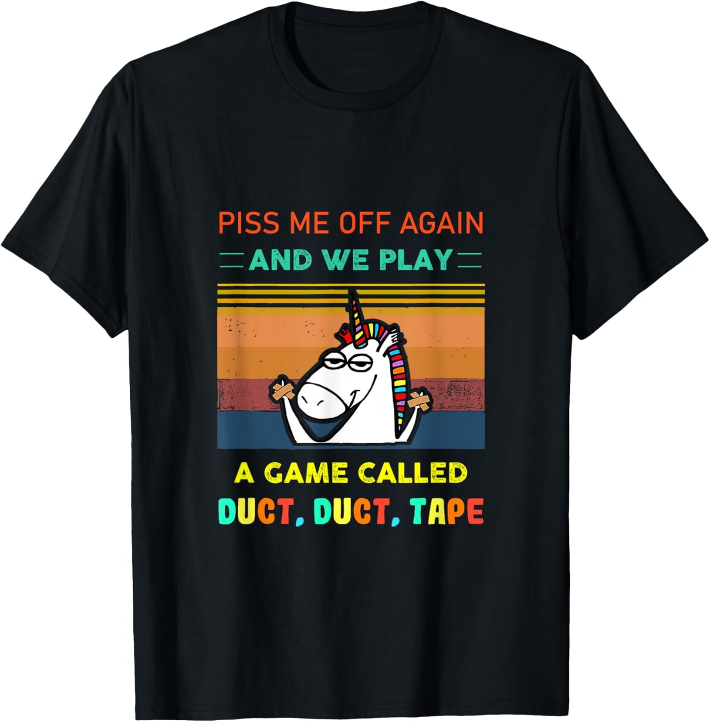 Piss Me Off Again We Play Game Called Duct Tape Fun Unicorn T-Shirt - T-Shirt | Black