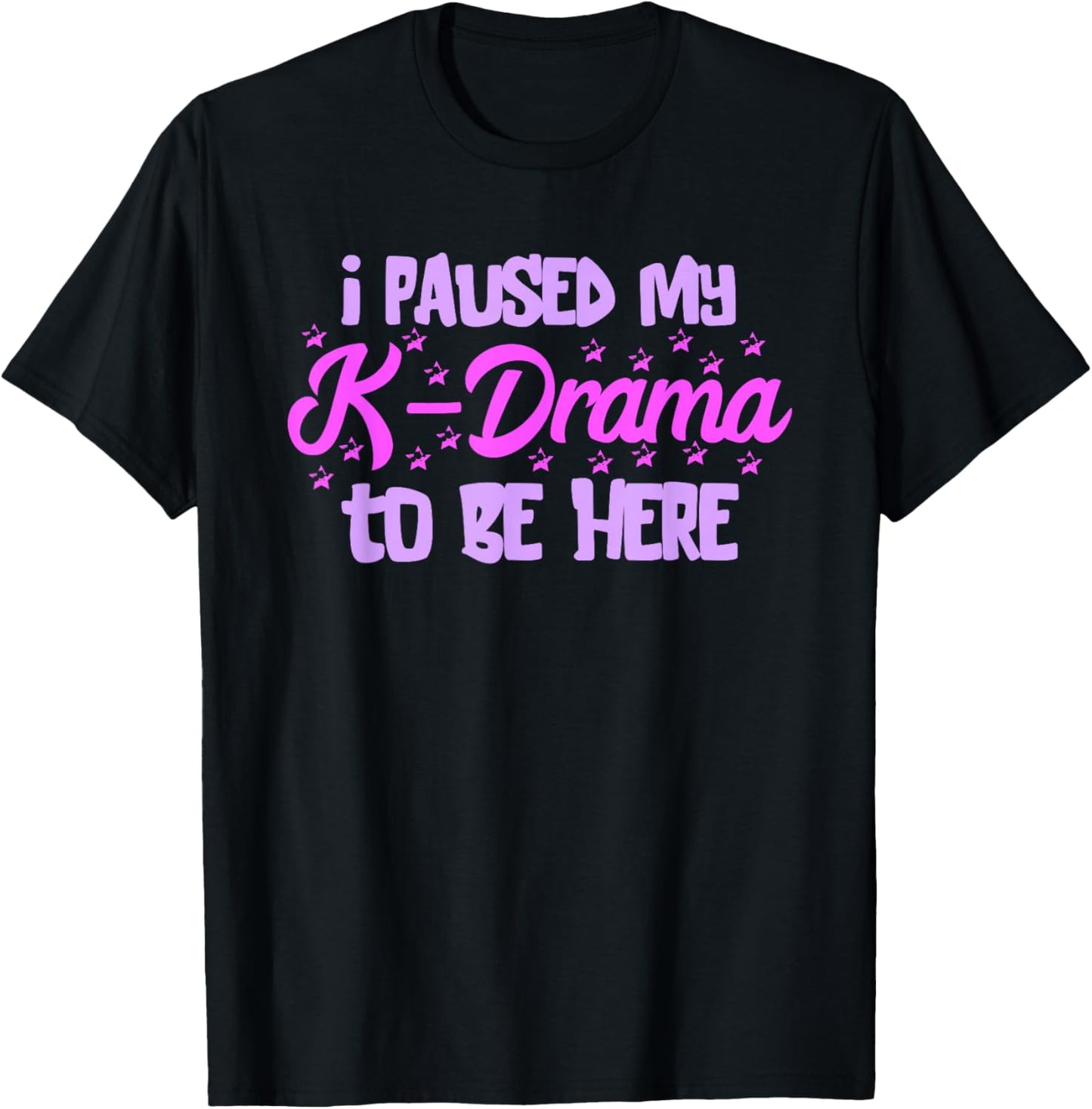 K-Pop I Paused My K-Drama Korean Drama Lover Korean Music T-Shirt - T-Shirt | Black