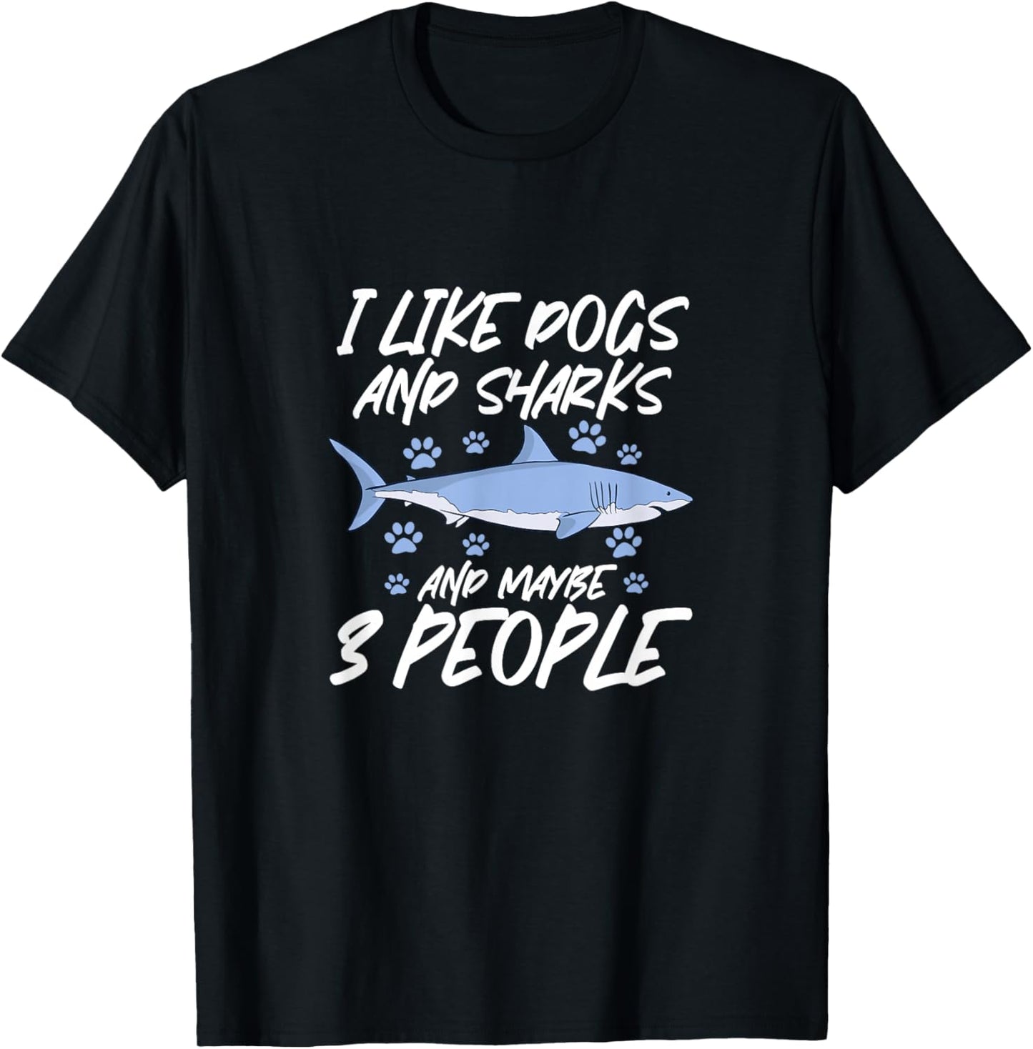 I Like Dogs and Sharks and Maybe 3 People T-Shirt - T-Shirt | Black